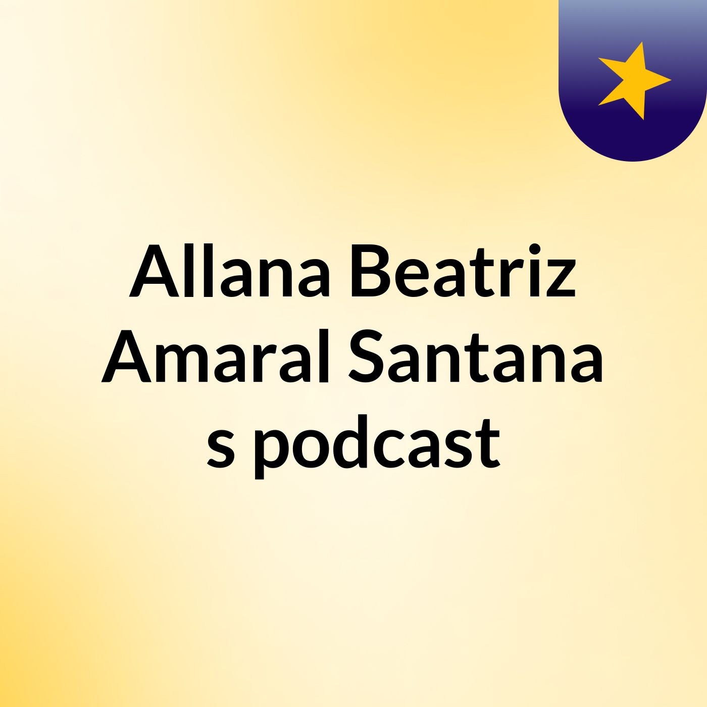 Allana Beatriz Amaral Santana's podcast podcast artwork