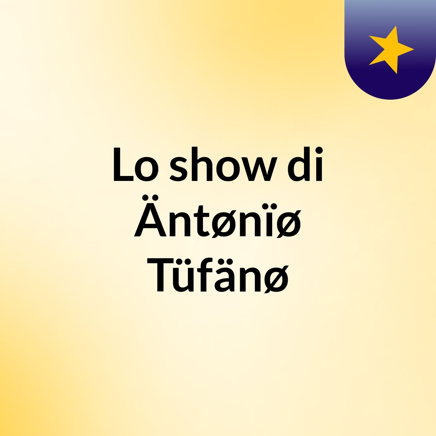 Lo show di Äntønïø Tüfänø
