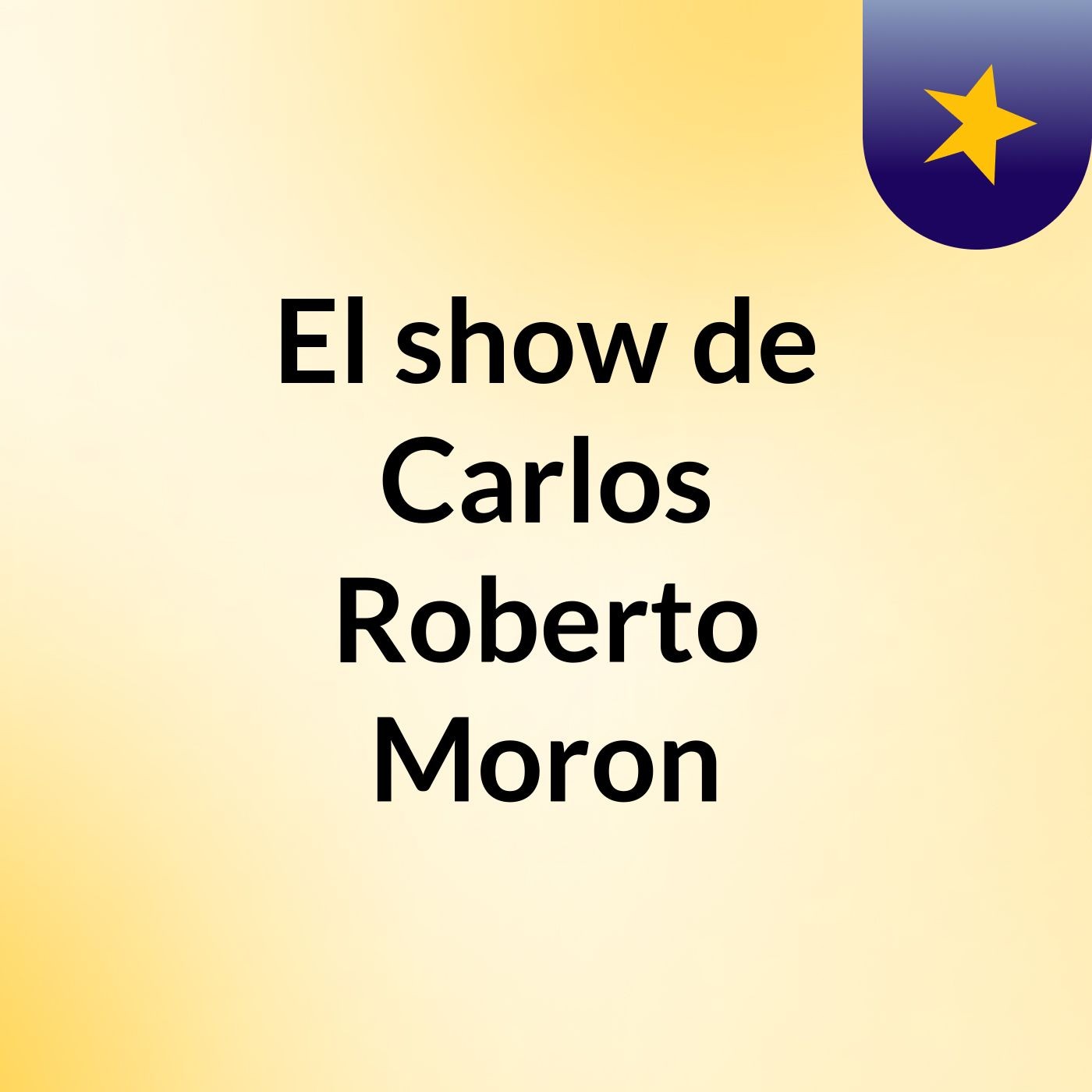 El show de Carlos Roberto Moron