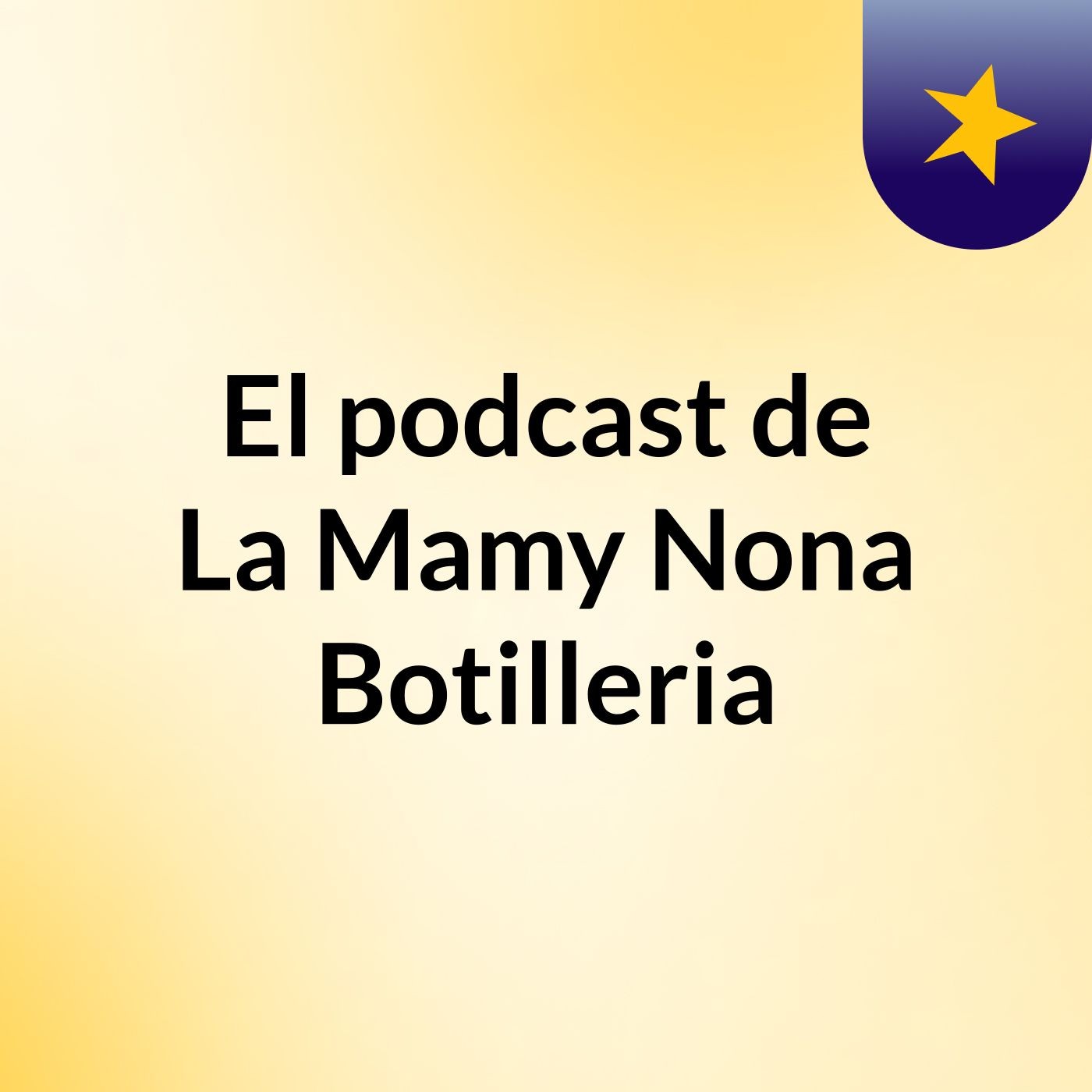 El podcast de La Mamy Nona Botilleria