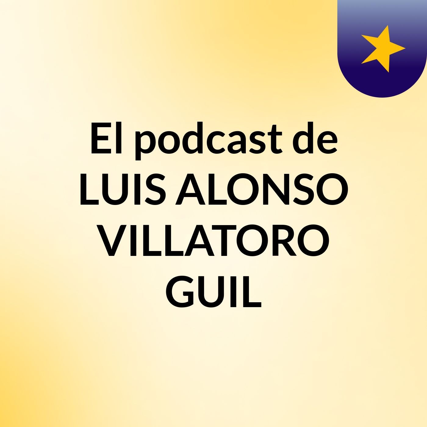 El podcast de LUIS ALONSO VILLATORO GUIL