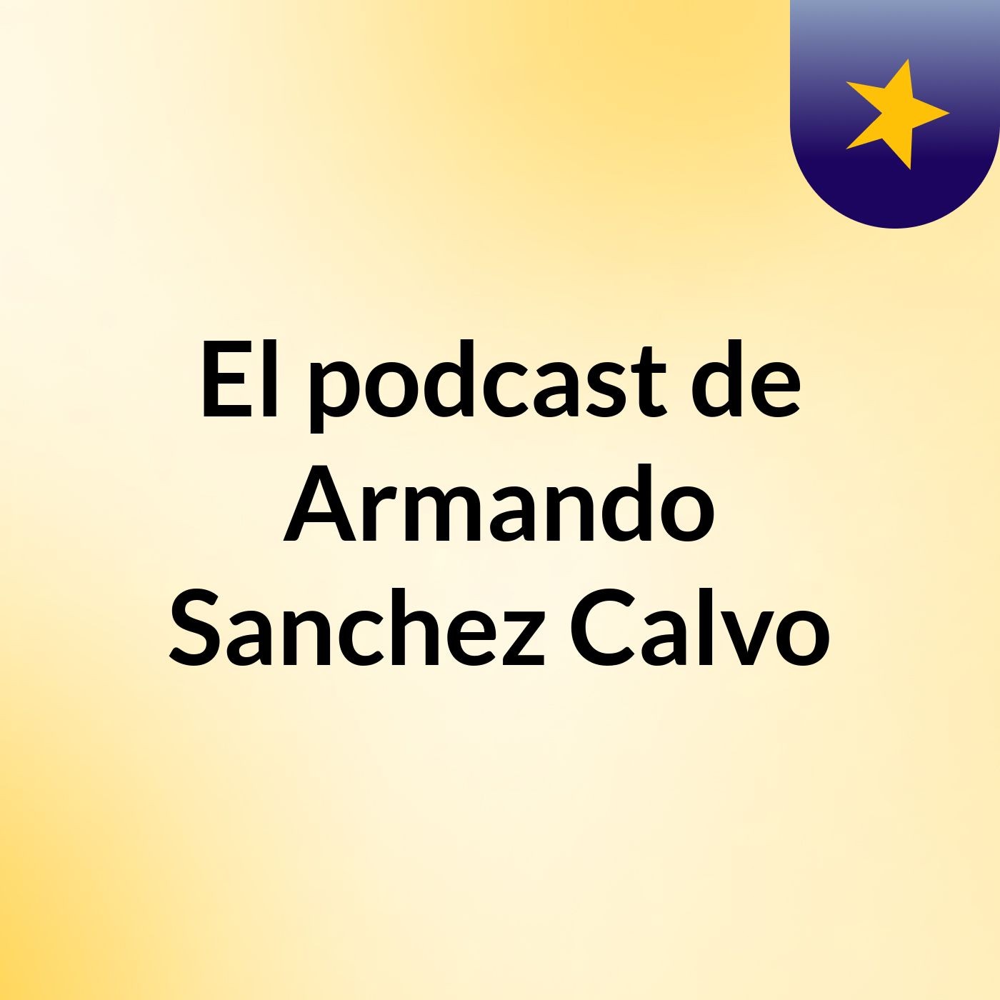El podcast de Armando Sanchez Calvo