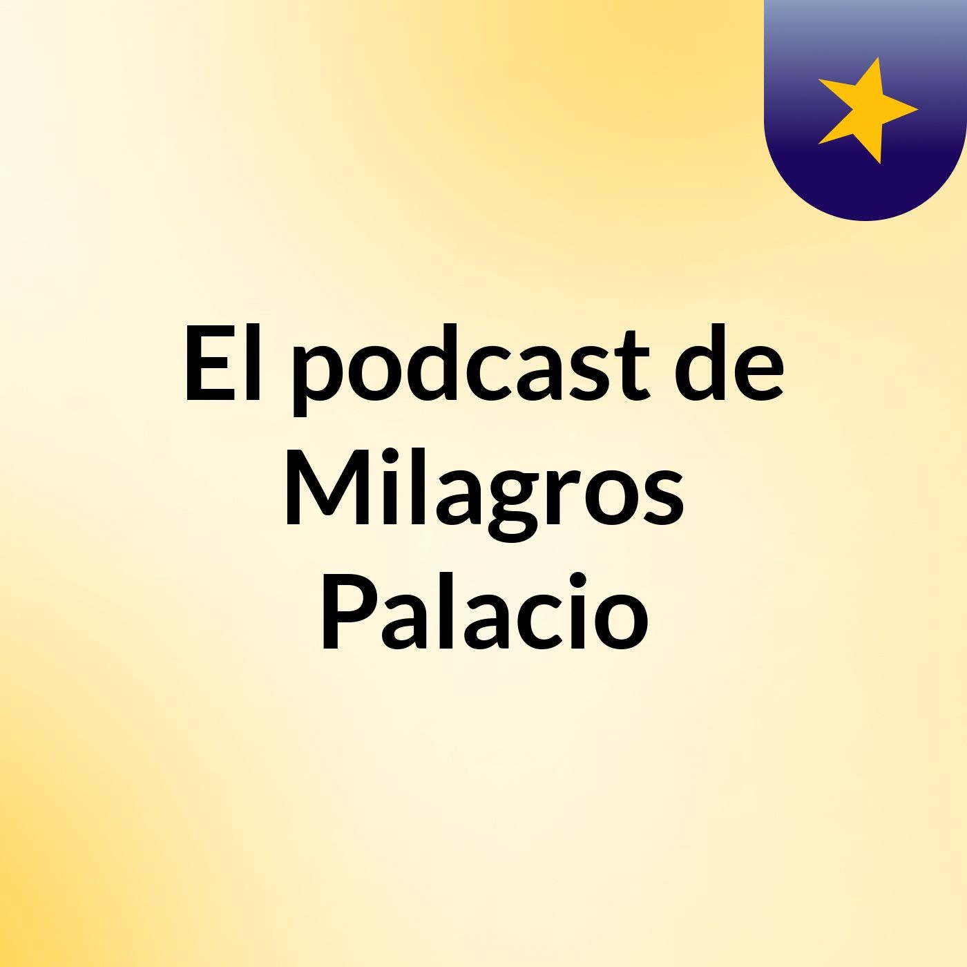 El podcast de Milagros Palacio podcast artwork
