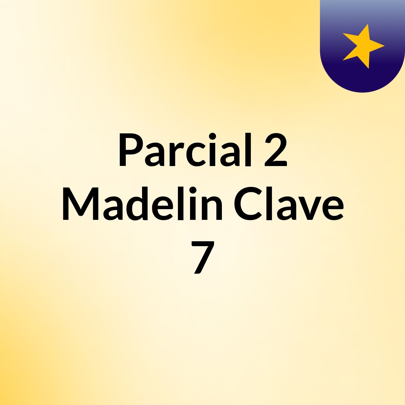 Parcial 2 Madelin Clave 7