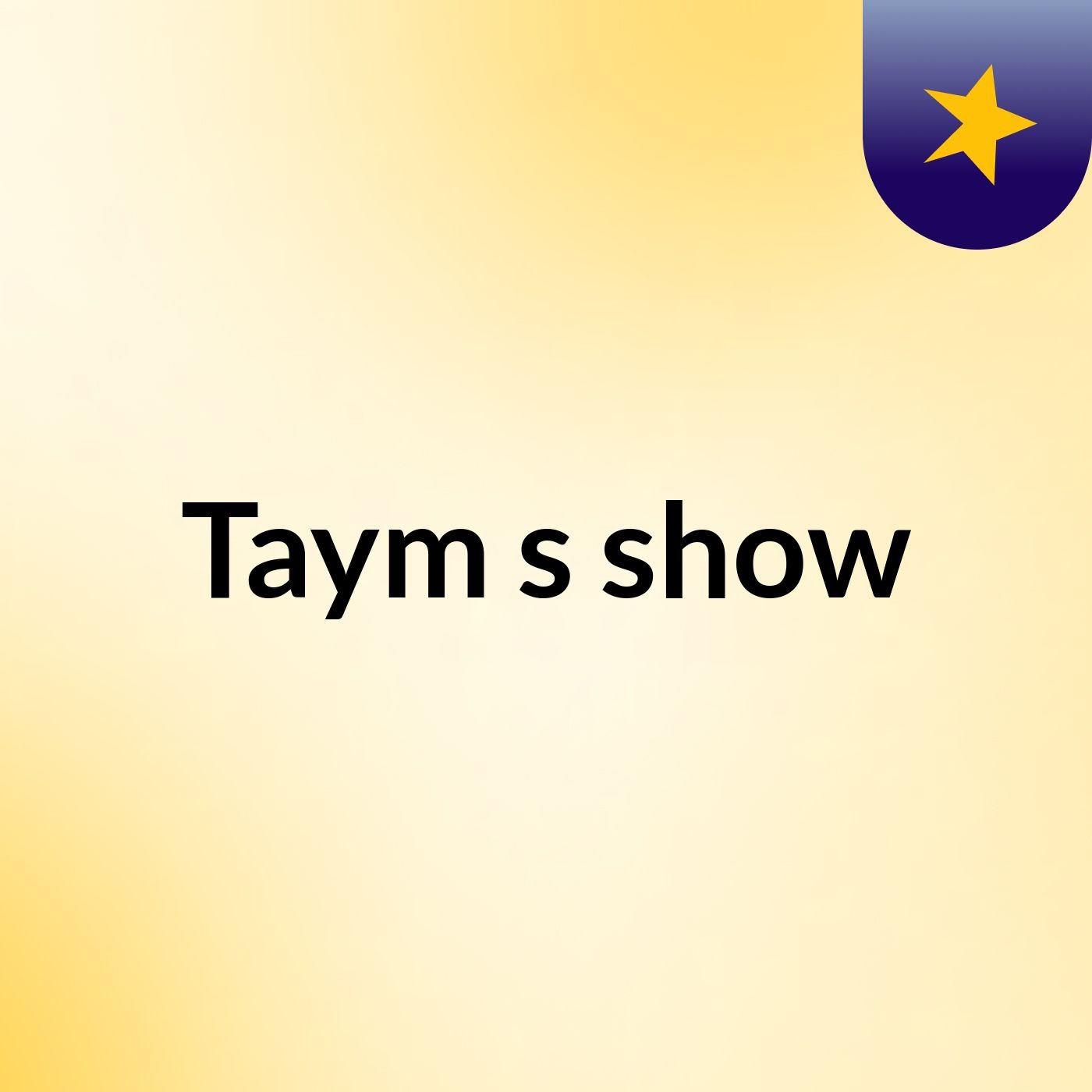 Taym's show