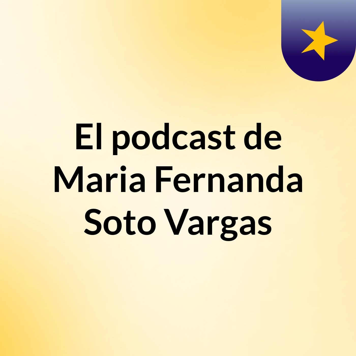 El podcast de Maria Fernanda Soto Vargas podcast artwork