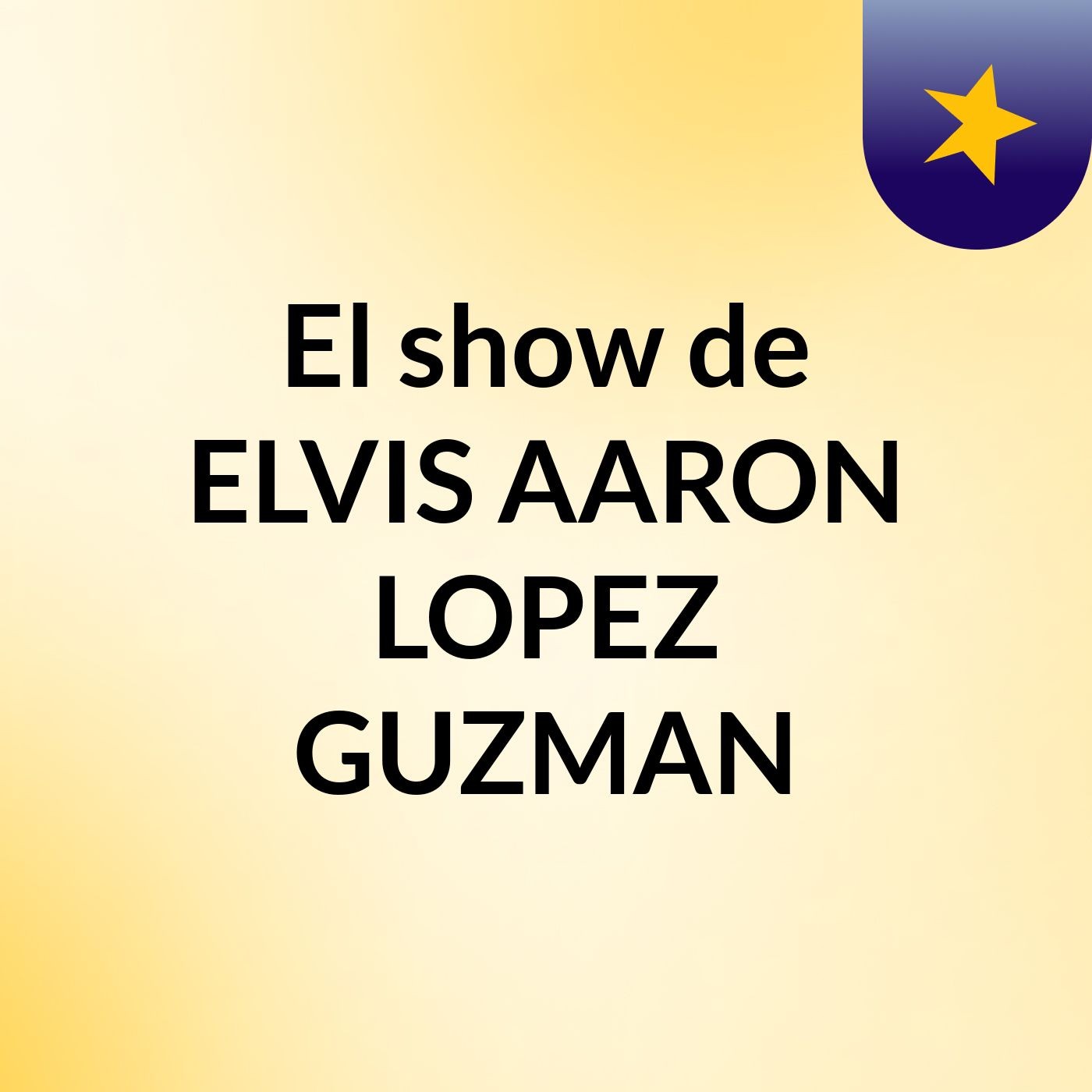 El show de ELVIS AARON LOPEZ GUZMAN