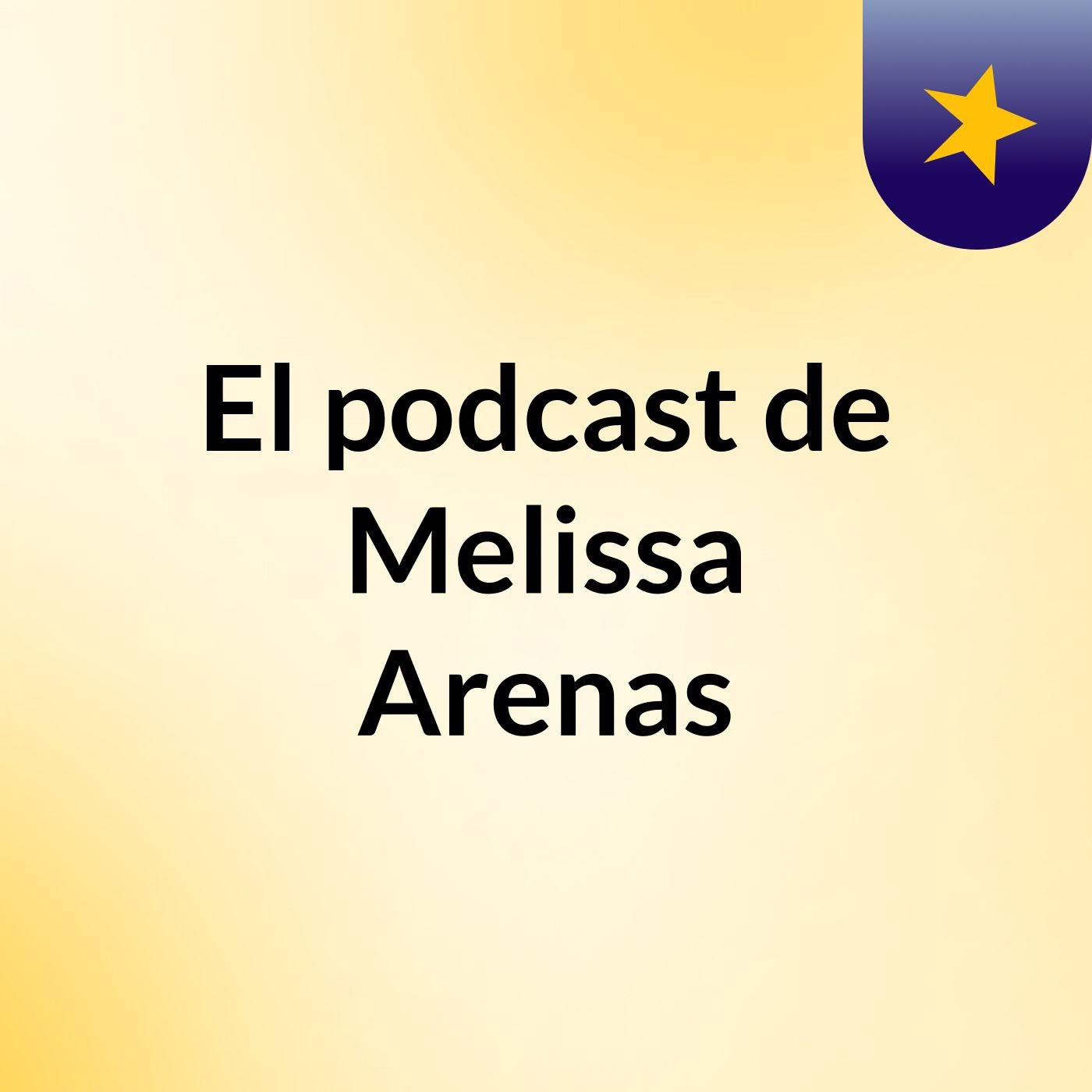 El podcast de Melissa Arenas podcast artwork