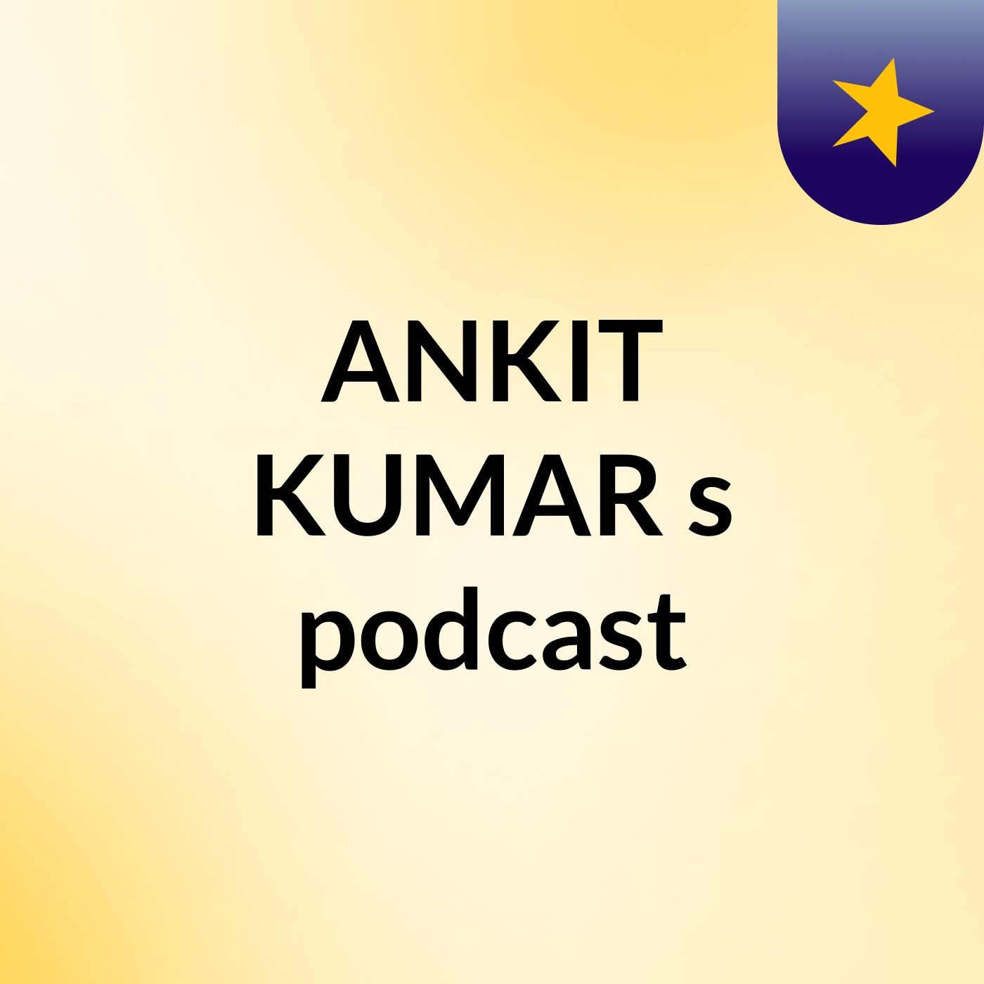ANKIT KUMAR's podcast