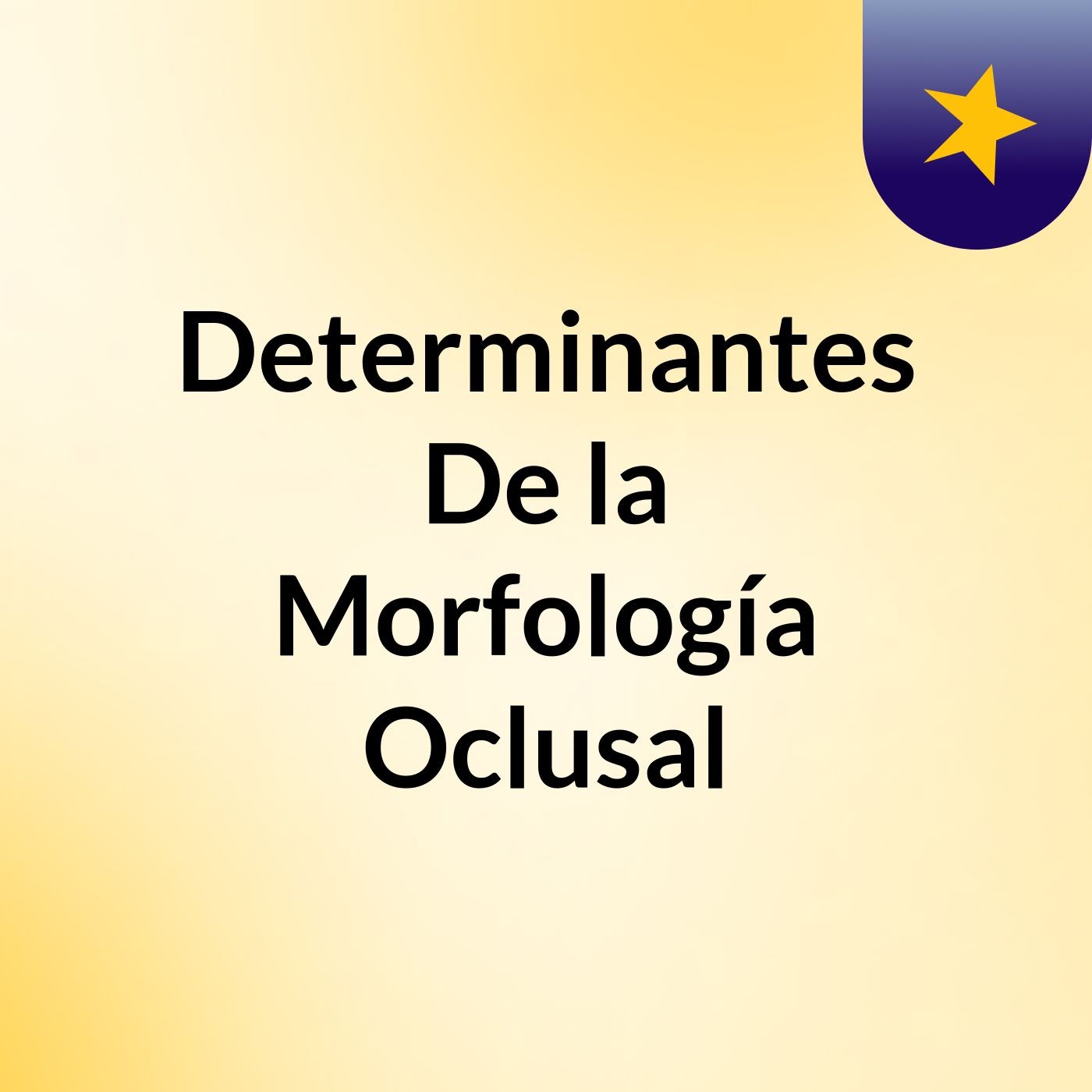 Determinantes De la Morfología Oclusal