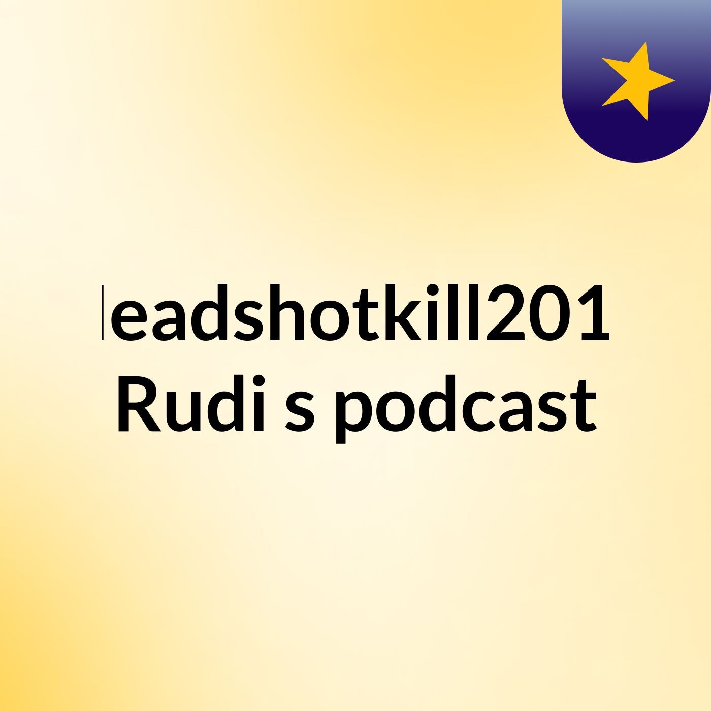 Headshotkill2011 Rudi's podcast cover art
