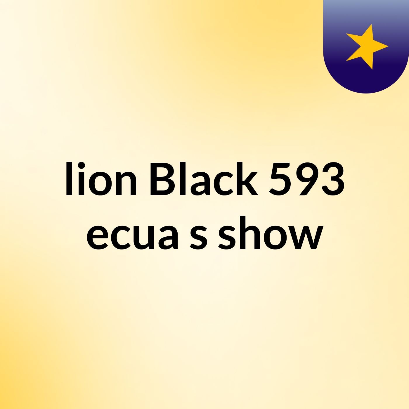 lion Black 593 ecua's show