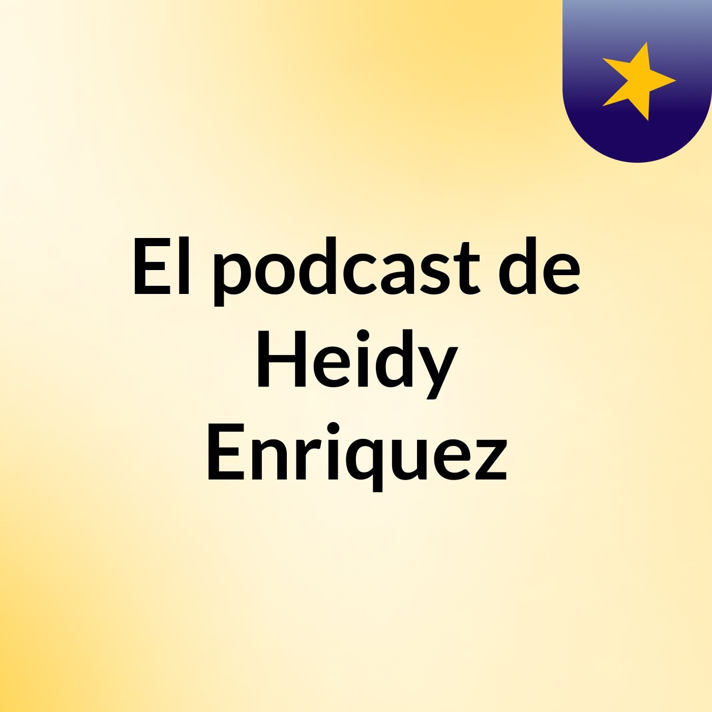 El podcast de Heidy Enriquez