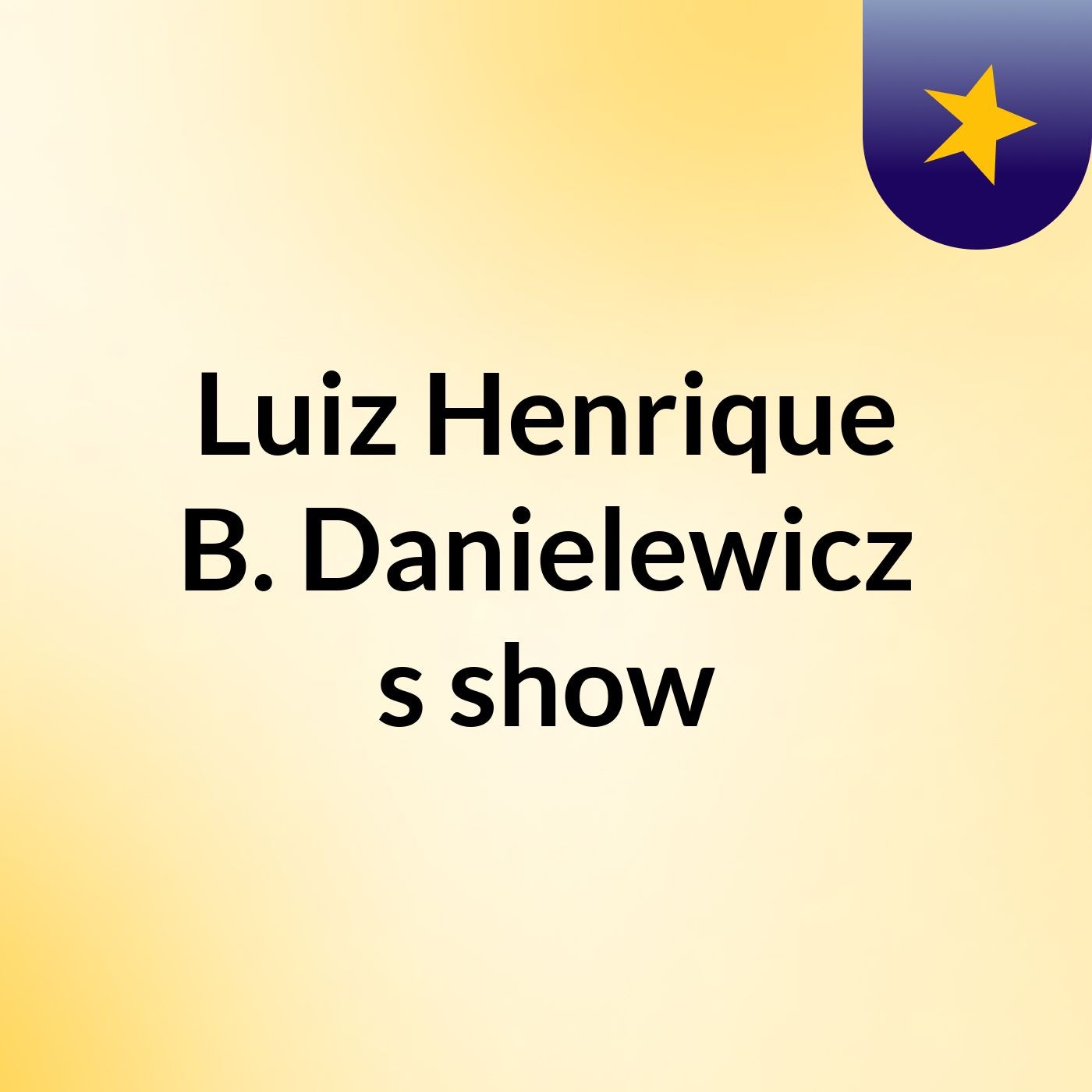 Luiz Henrique B. Danielewicz\'s show