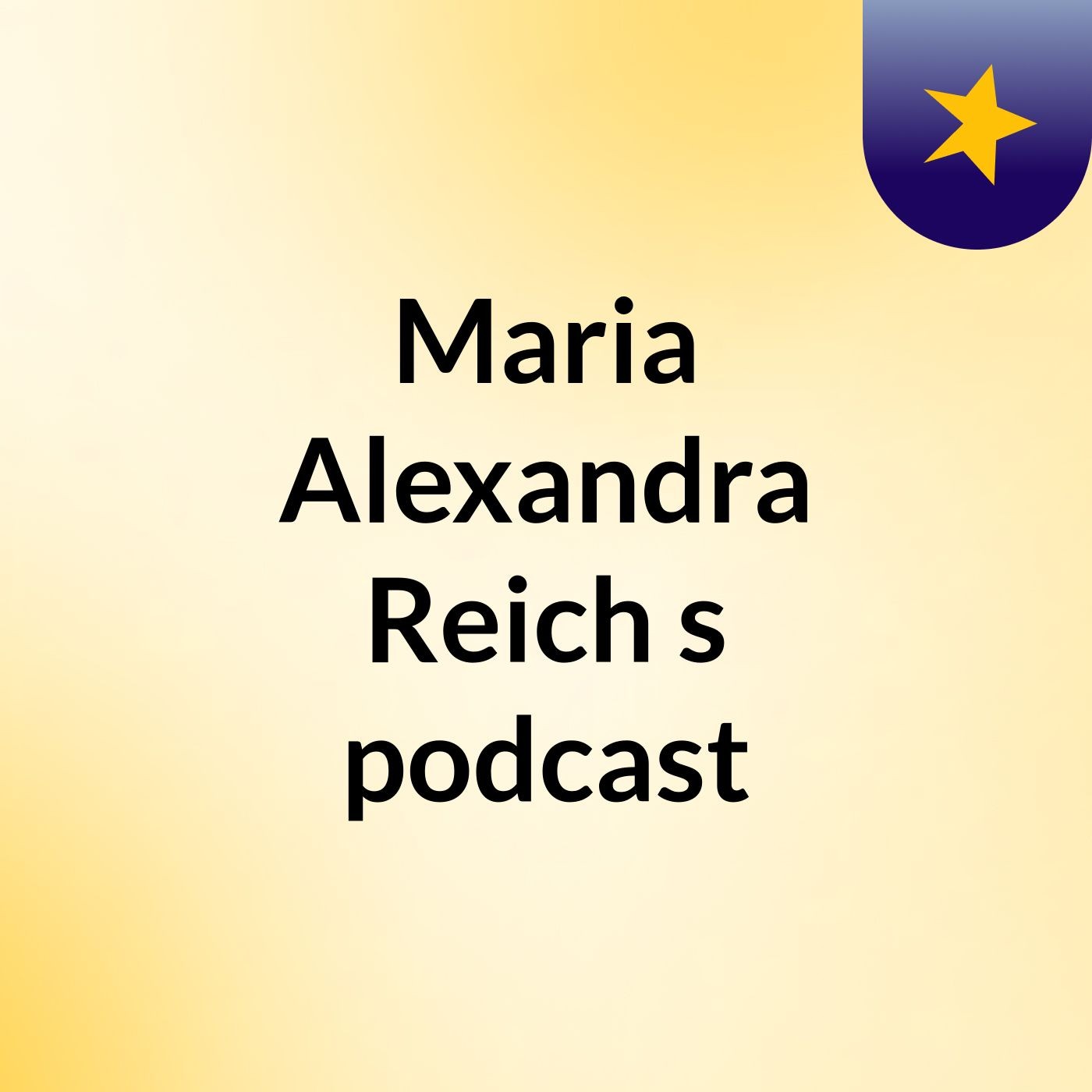 Maria Alexandra Reich's podcast