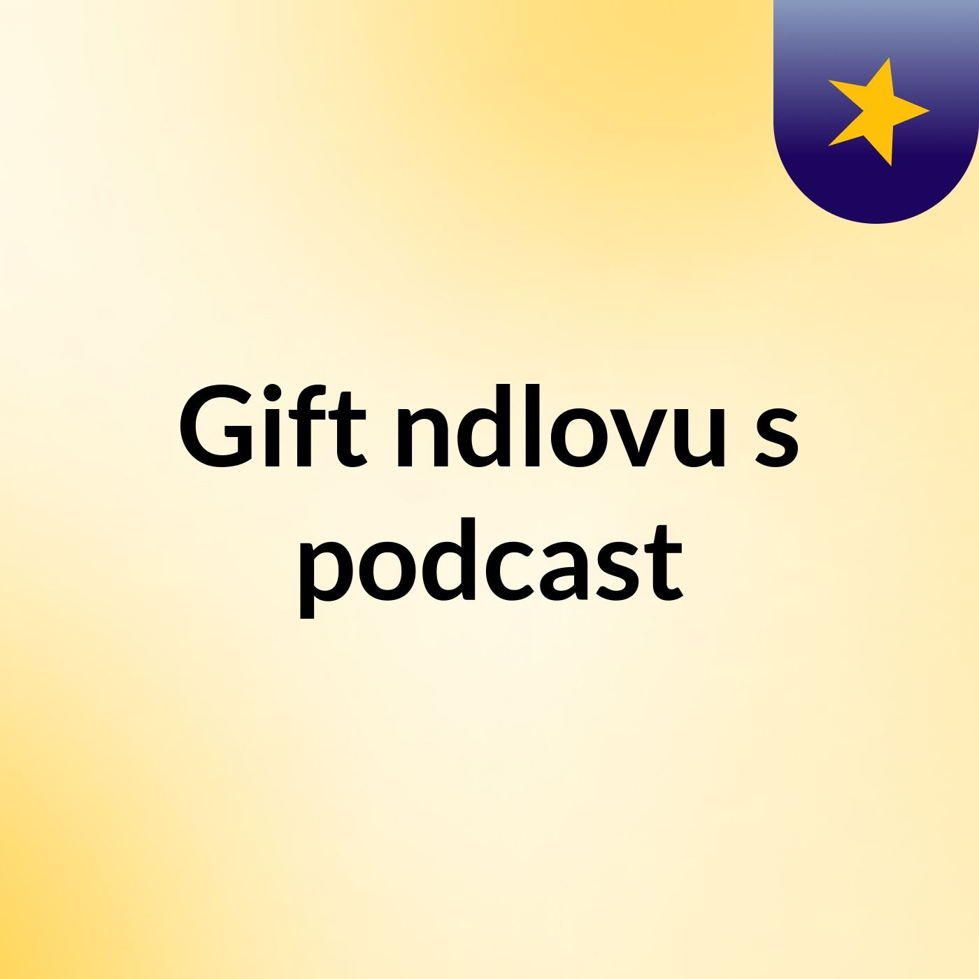 Gift ndlovu's podcast