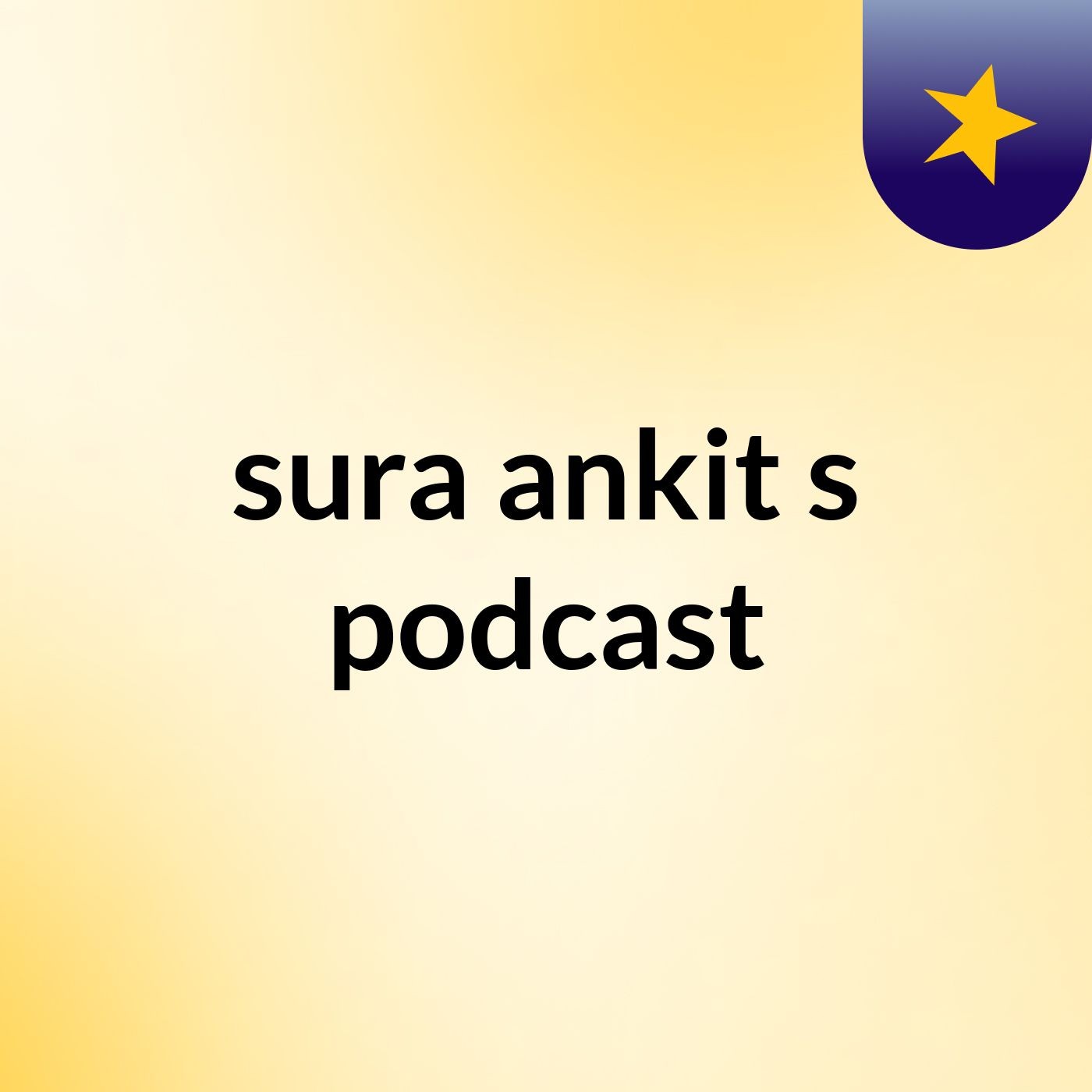 sura ankit's podcast