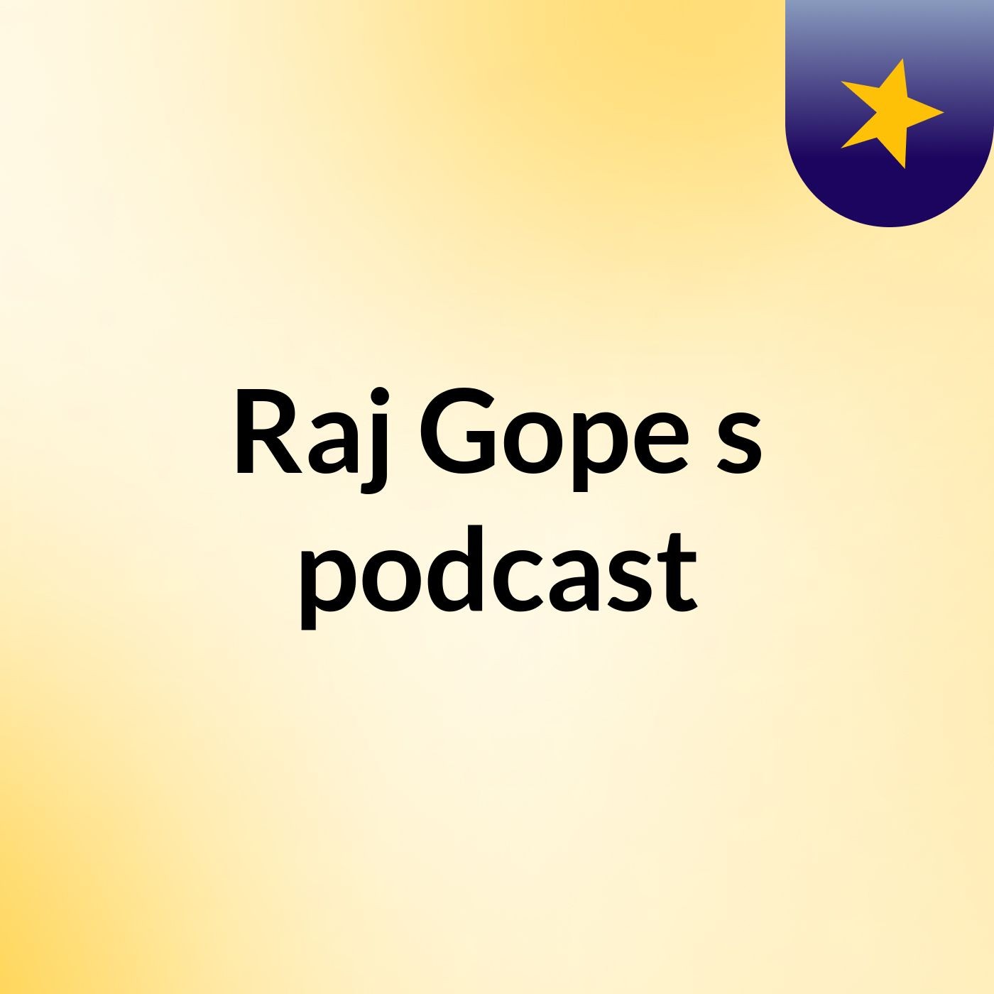 Episode 3 - Raj Gope's podcast