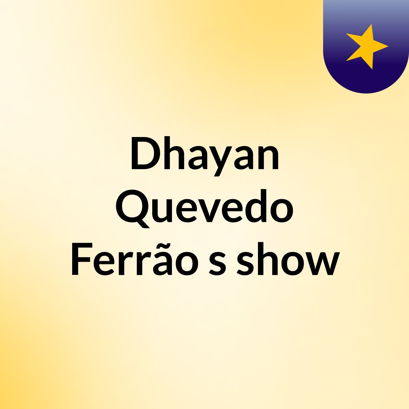 Dhayan Quevedo Ferrão's show