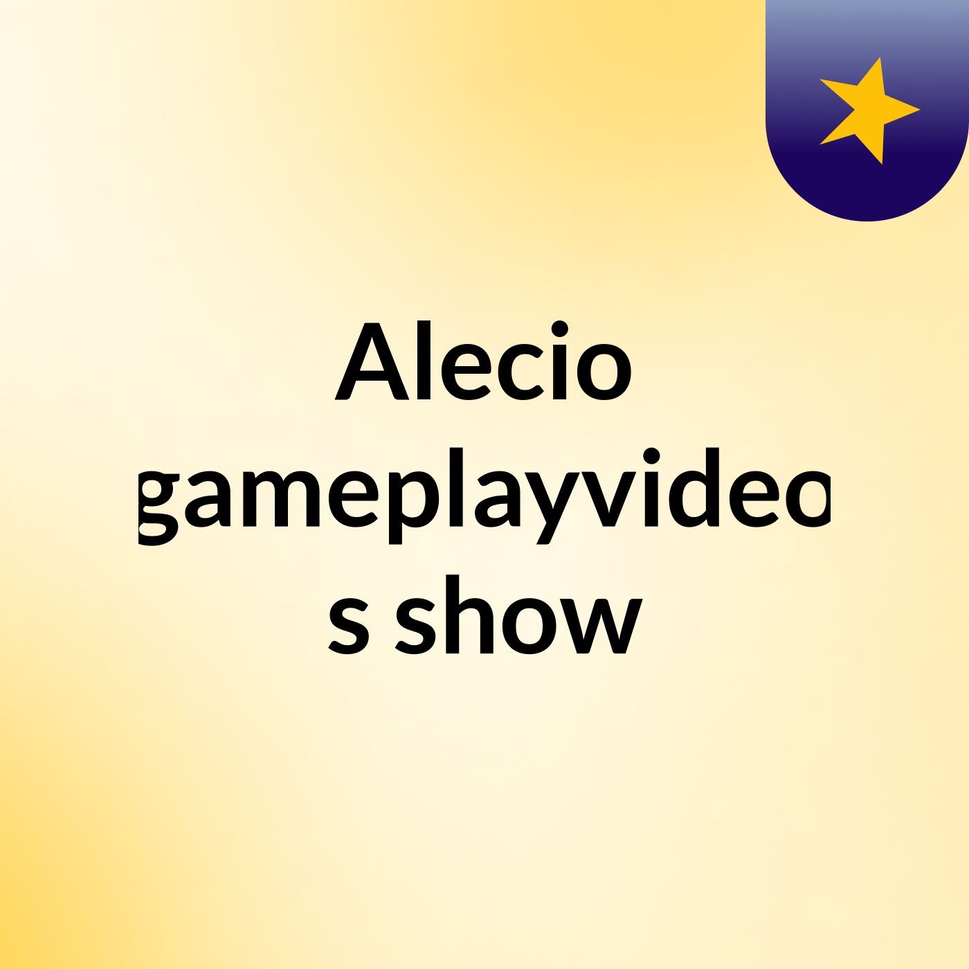 Alecio gameplayvideo's show