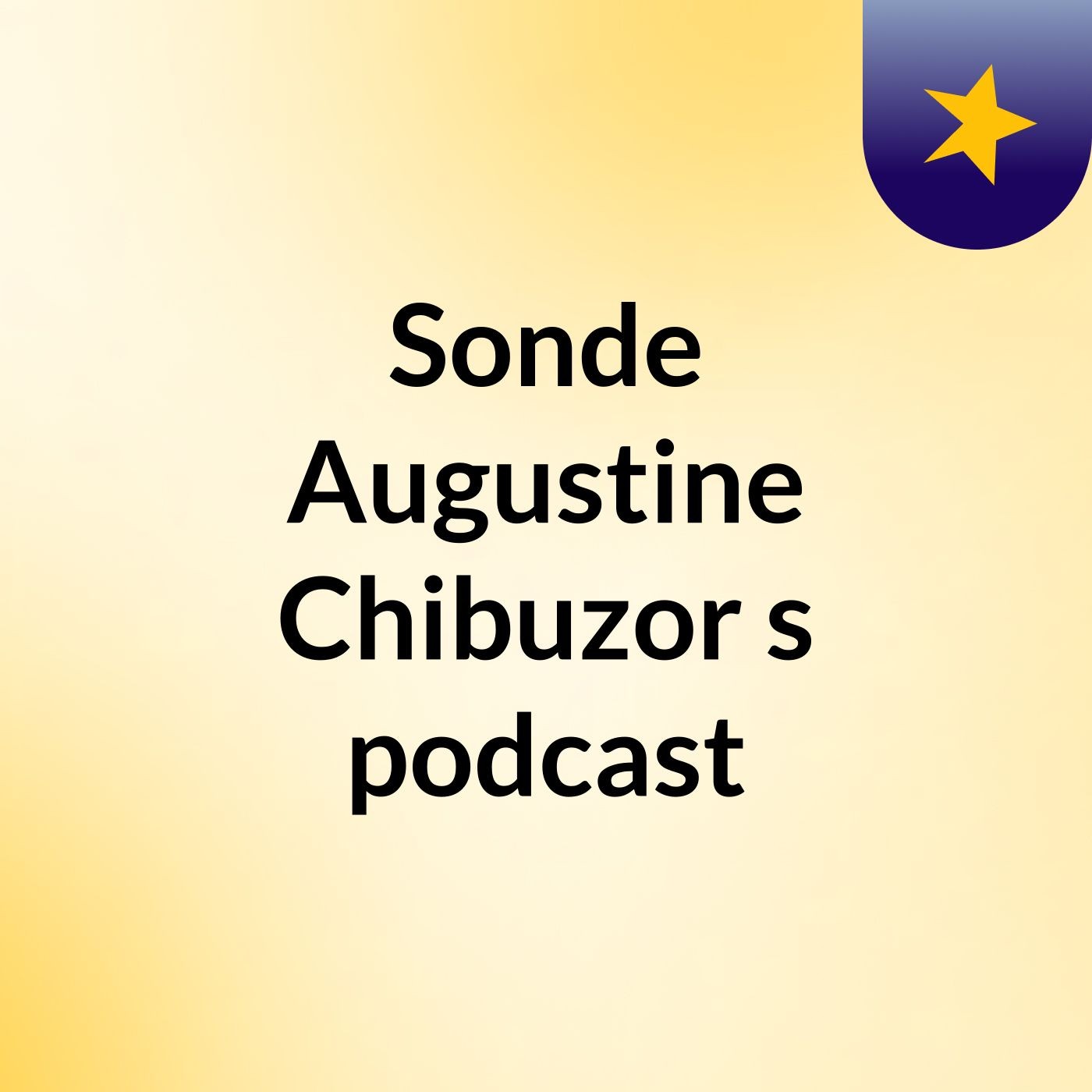 Sonde Augustine Chibuzor\'s podcast