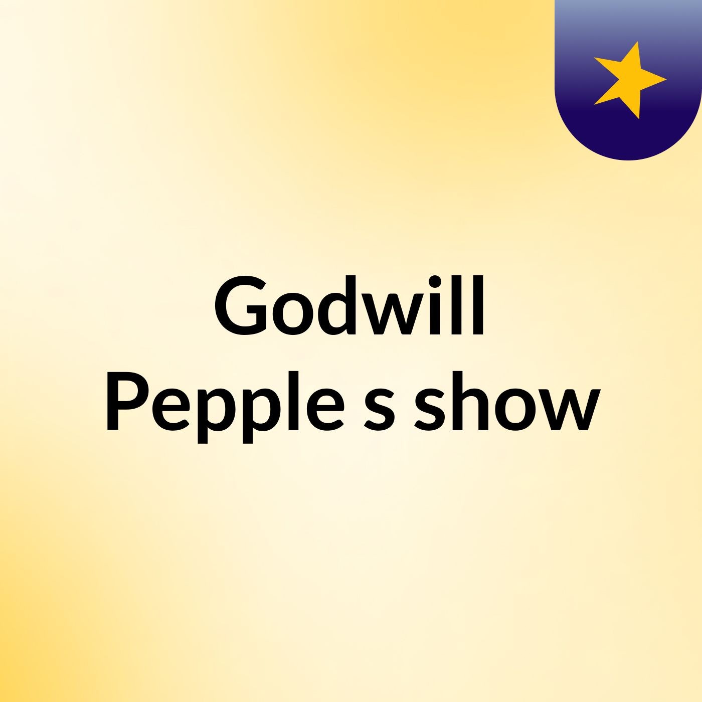 Godwill Pepple's show