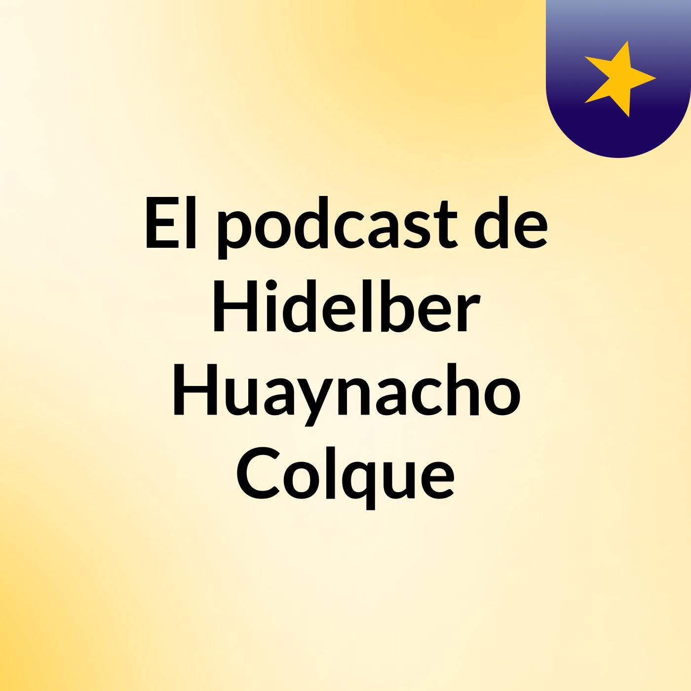 El podcast de Hidelber Huaynacho Colque