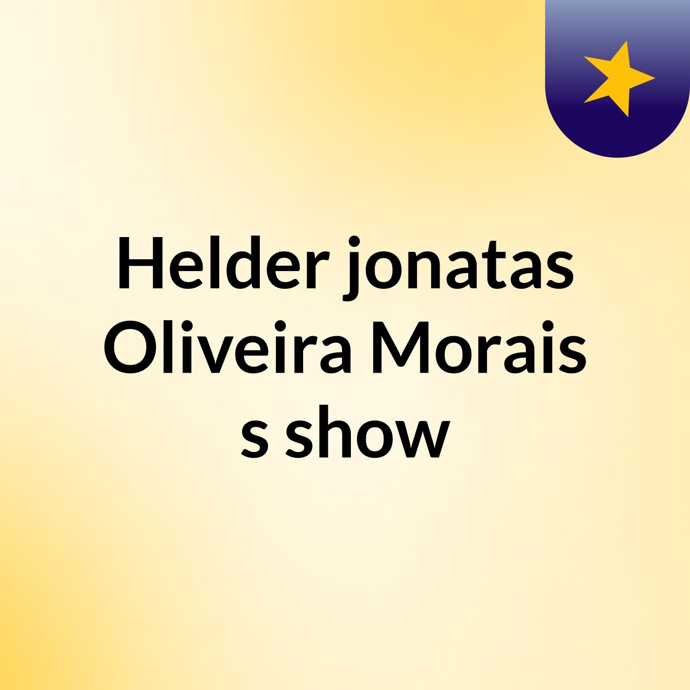 Helder jonatas Oliveira Morais's show