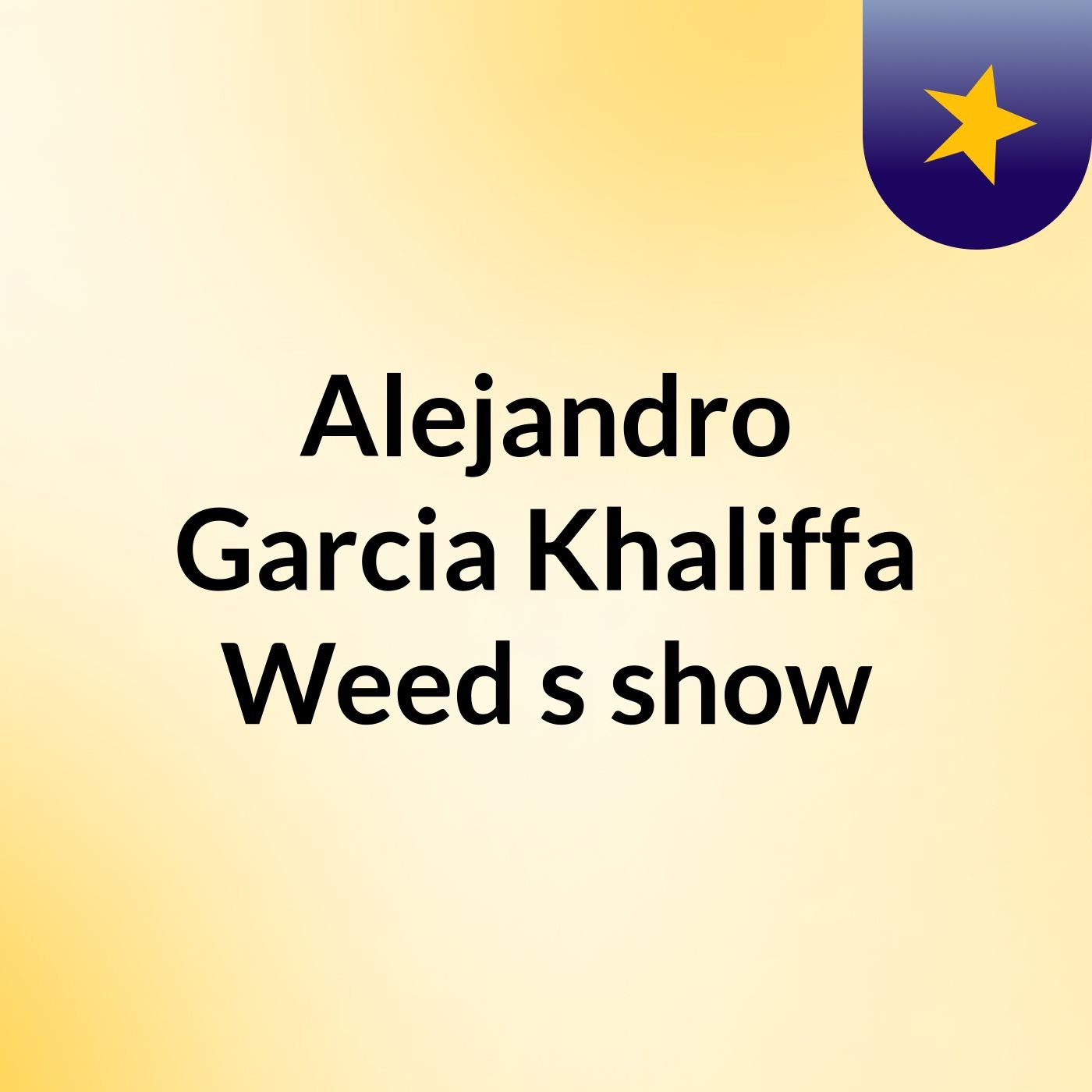 Alejandro Garcia Khaliffa Weed\'s show