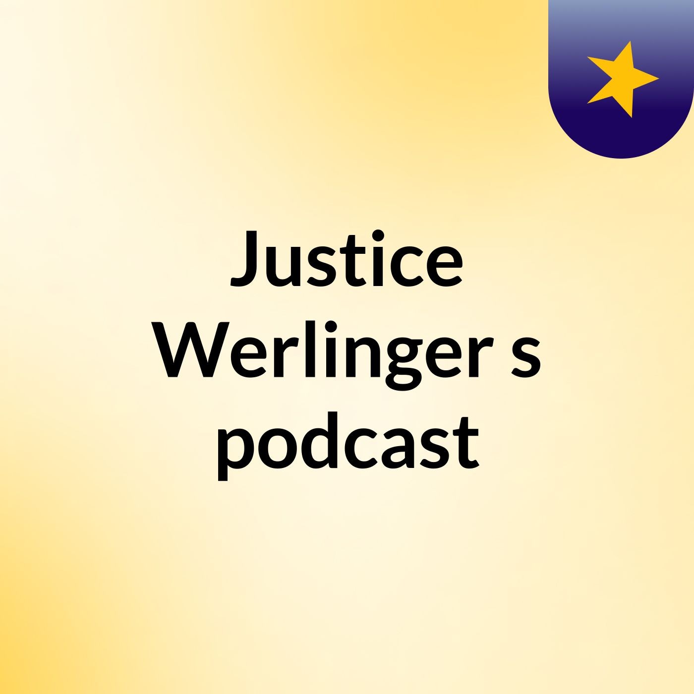 Justice Werlinger's podcast