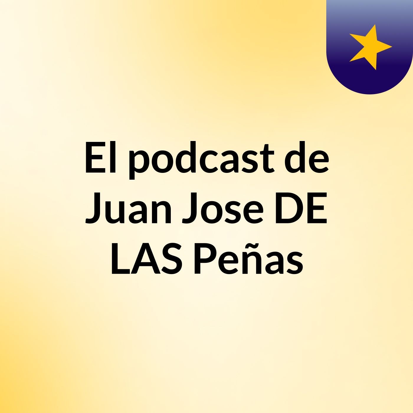 El podcast de Juan Jose DE LAS Peñas