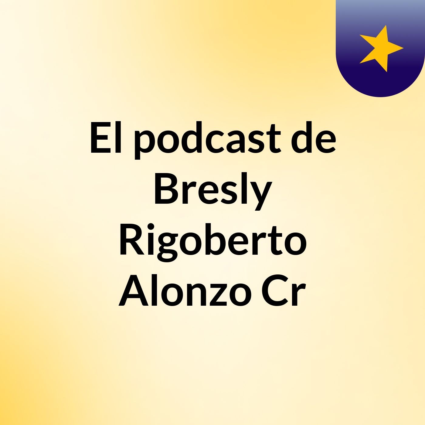 El podcast de Bresly Rigoberto Alonzo Cr