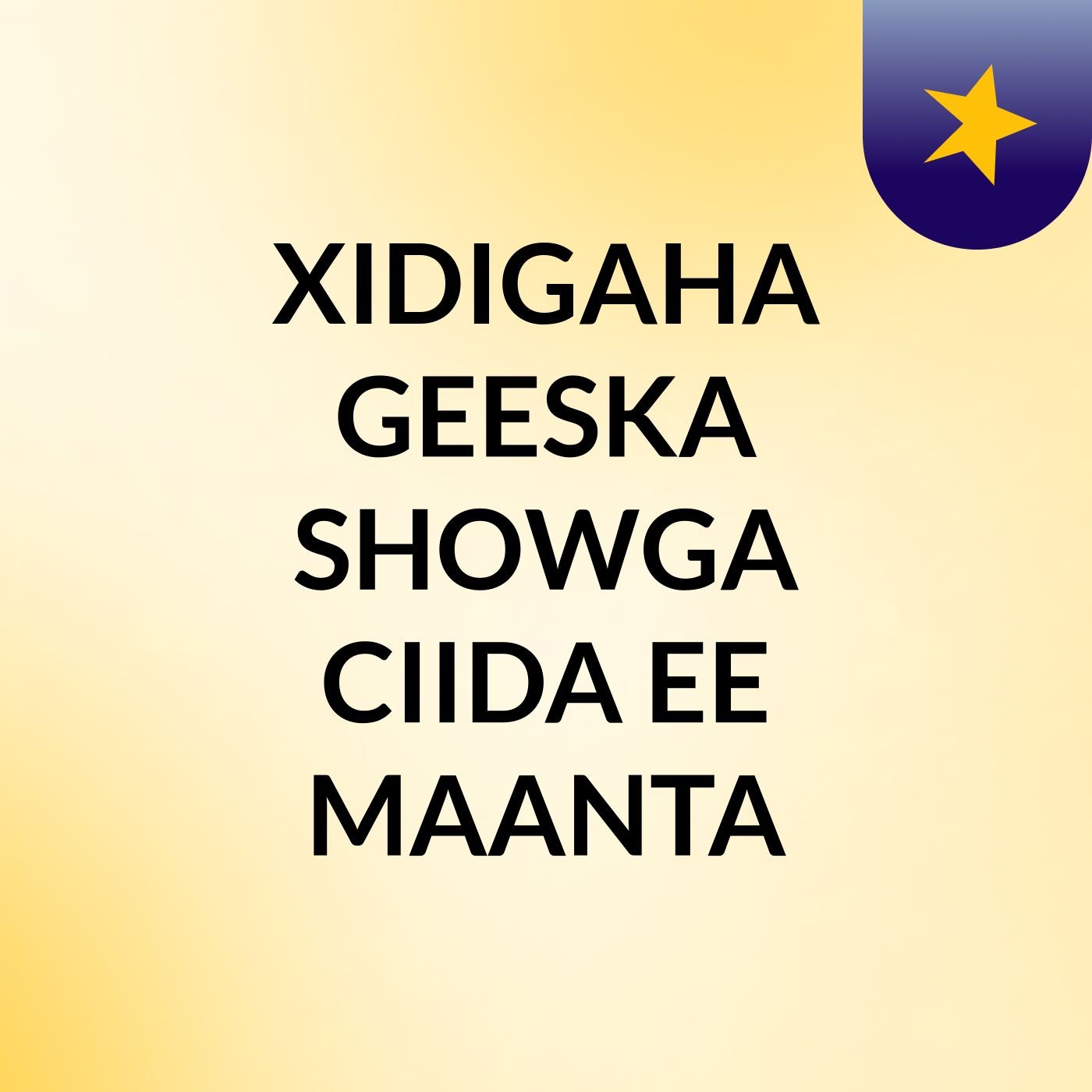 XIDIGAHA GEESKA SHOWGA CIIDA EE MAANTA cover art