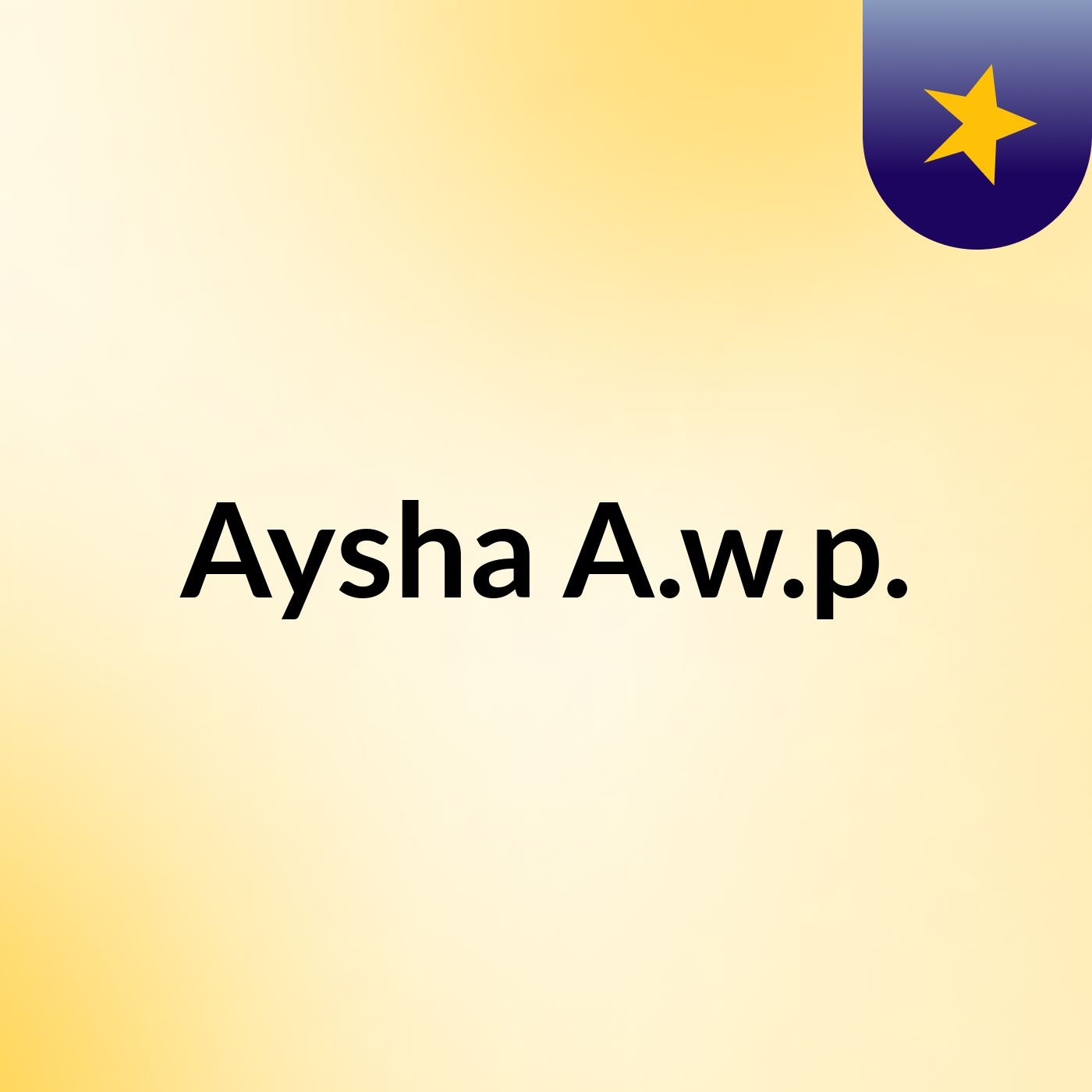 Aysha A.w.p.