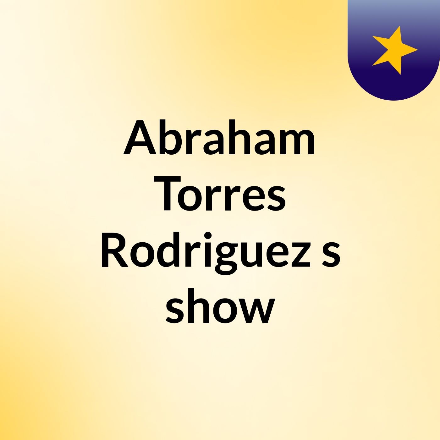 Abraham Torres Rodriguez's show