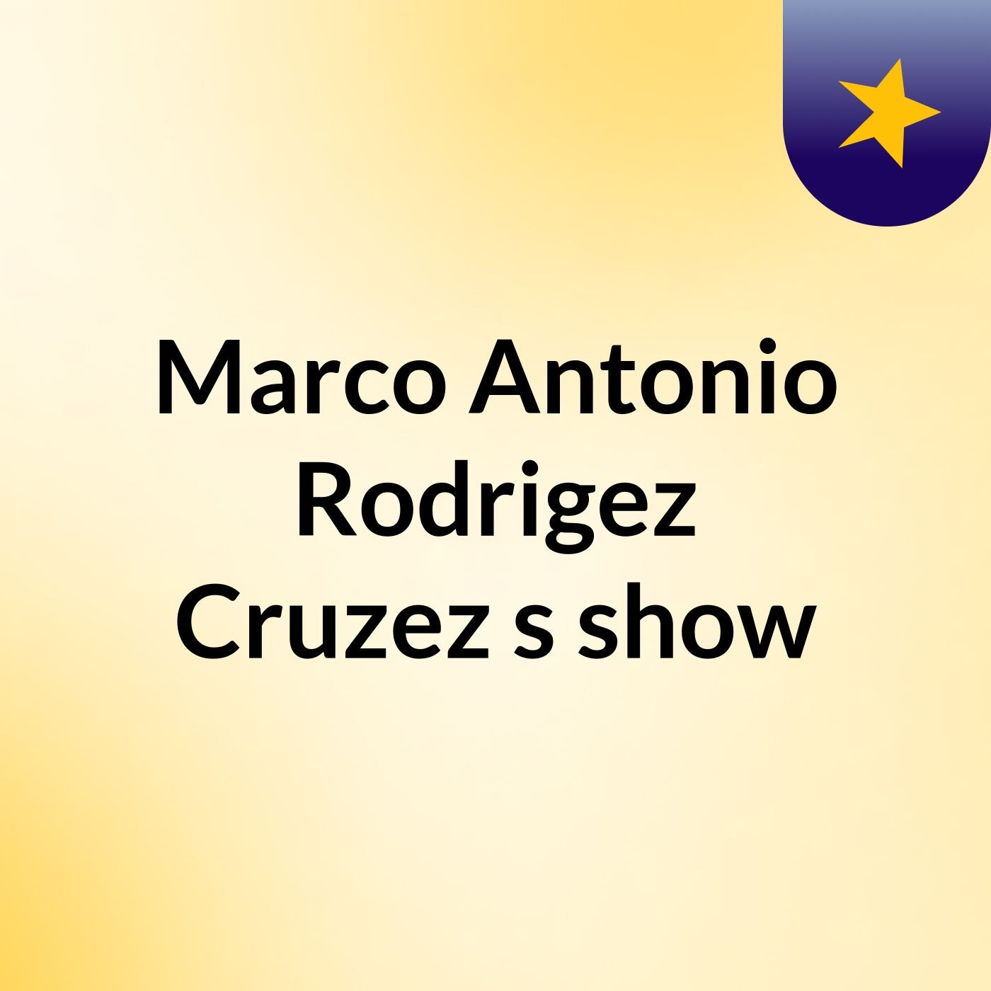 Marco Antonio Rodrigez Cruzez's show