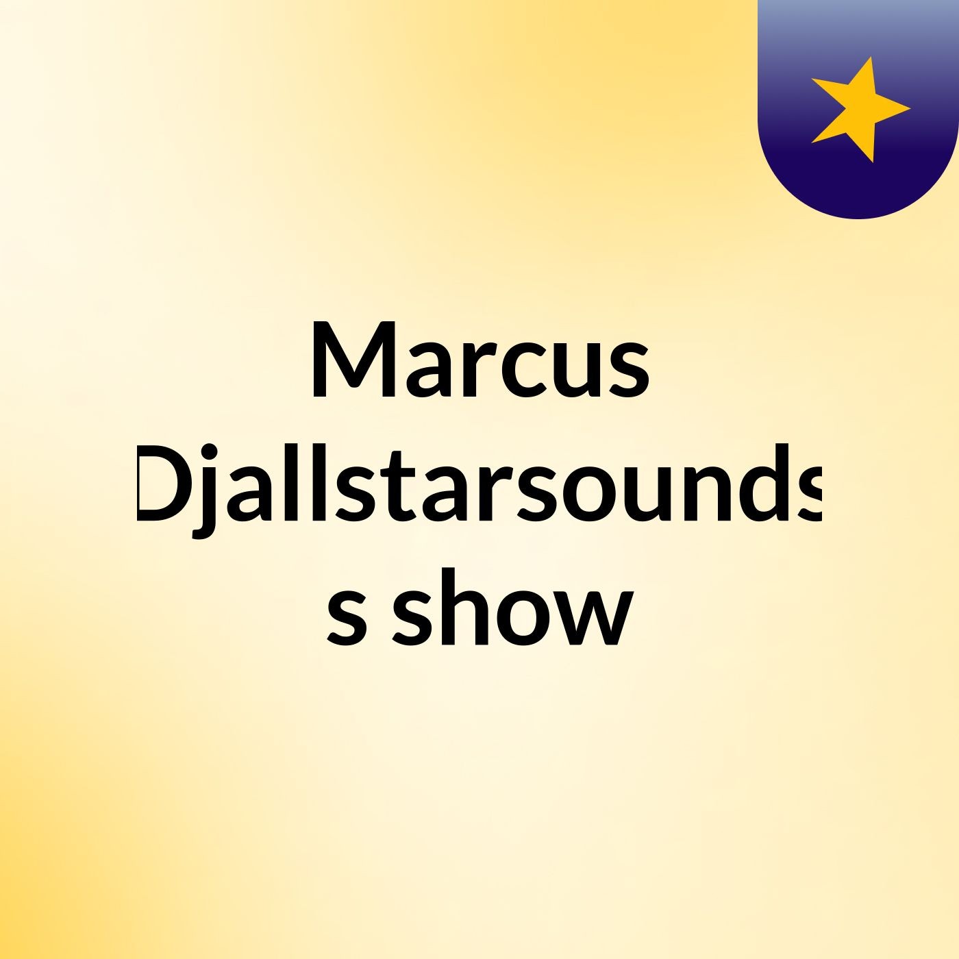 Marcus Djallstarsounds's show