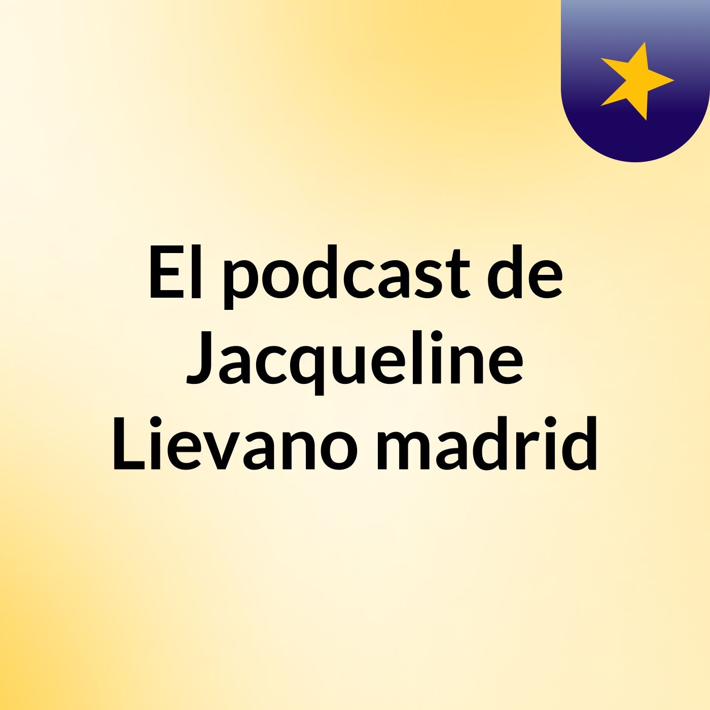 El podcast de Jacqueline Lievano madrid podcast artwork