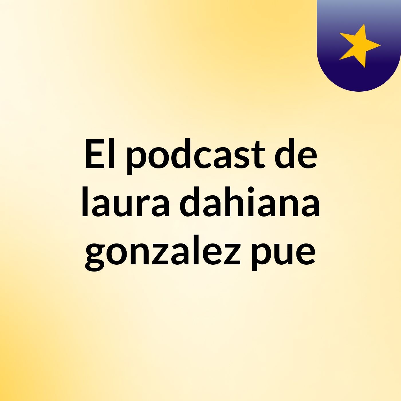 El podcast de laura dahiana gonzalez pue podcast artwork