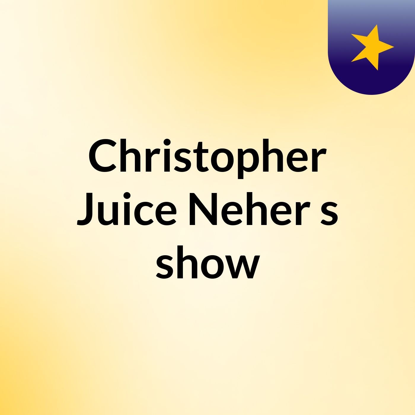 Christopher Juice Neher's show