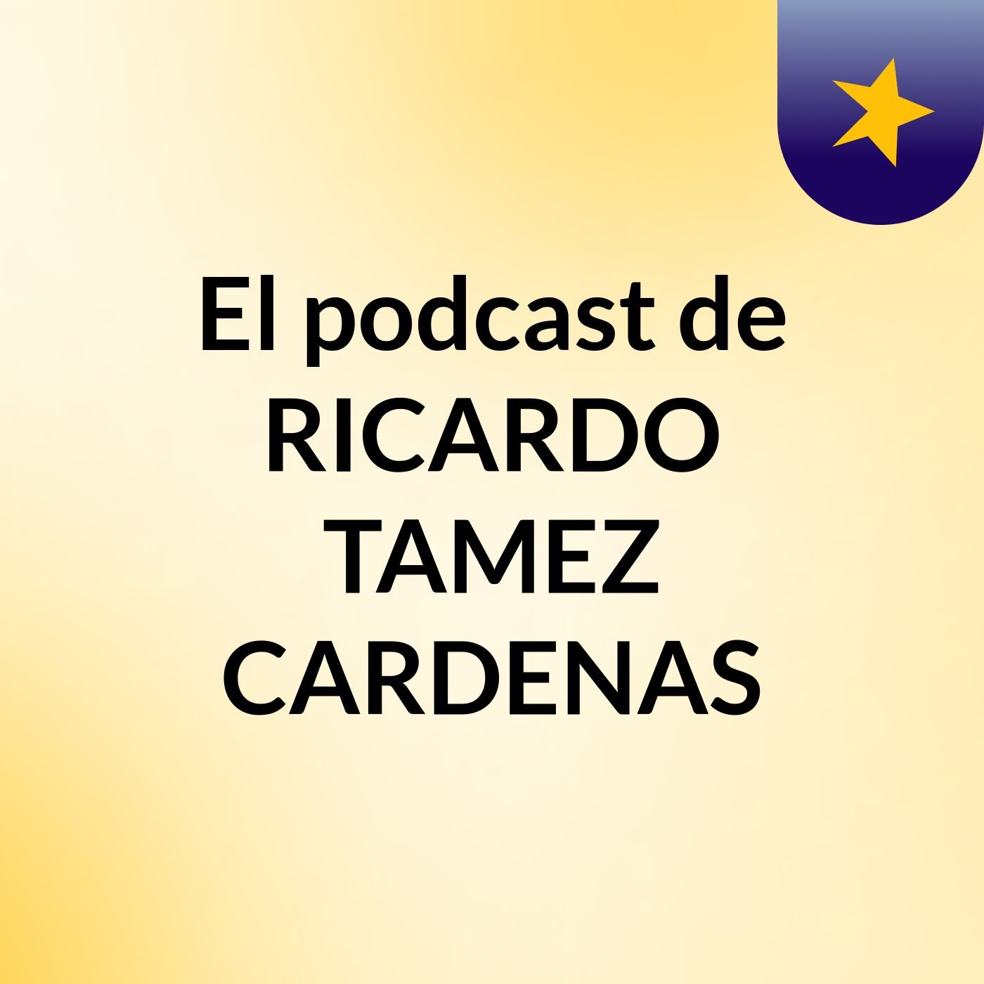 El podcast de RICARDO TAMEZ CARDENAS