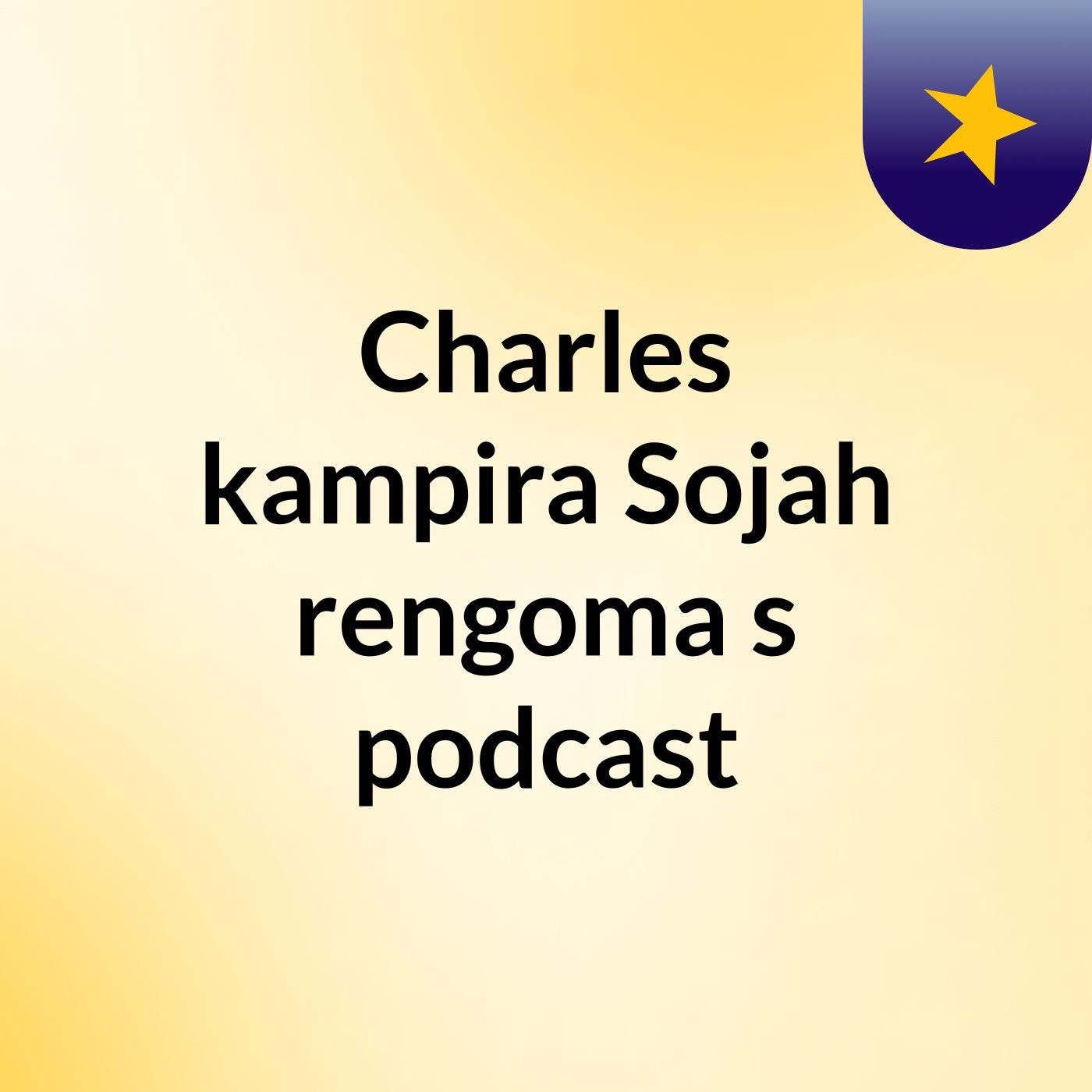 Charles kampira Sojah rengoma's podcast