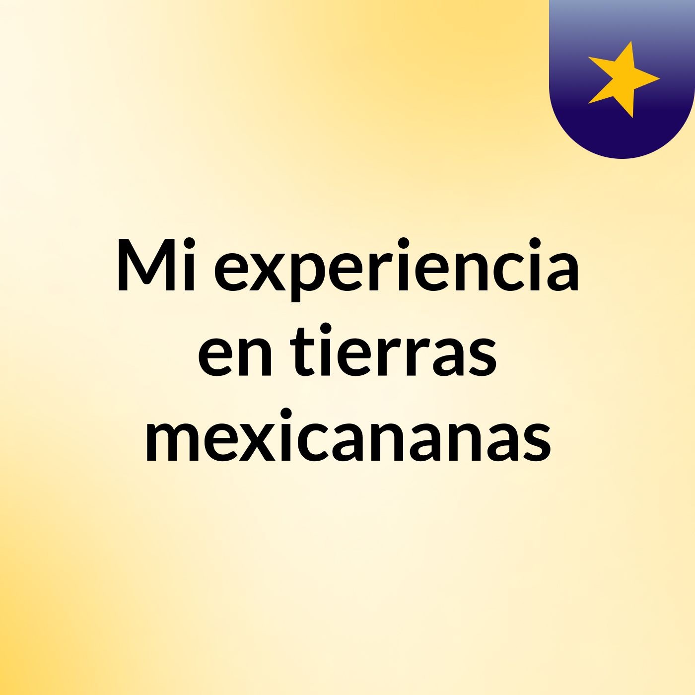 Mi experiencia en tierras mexicananas