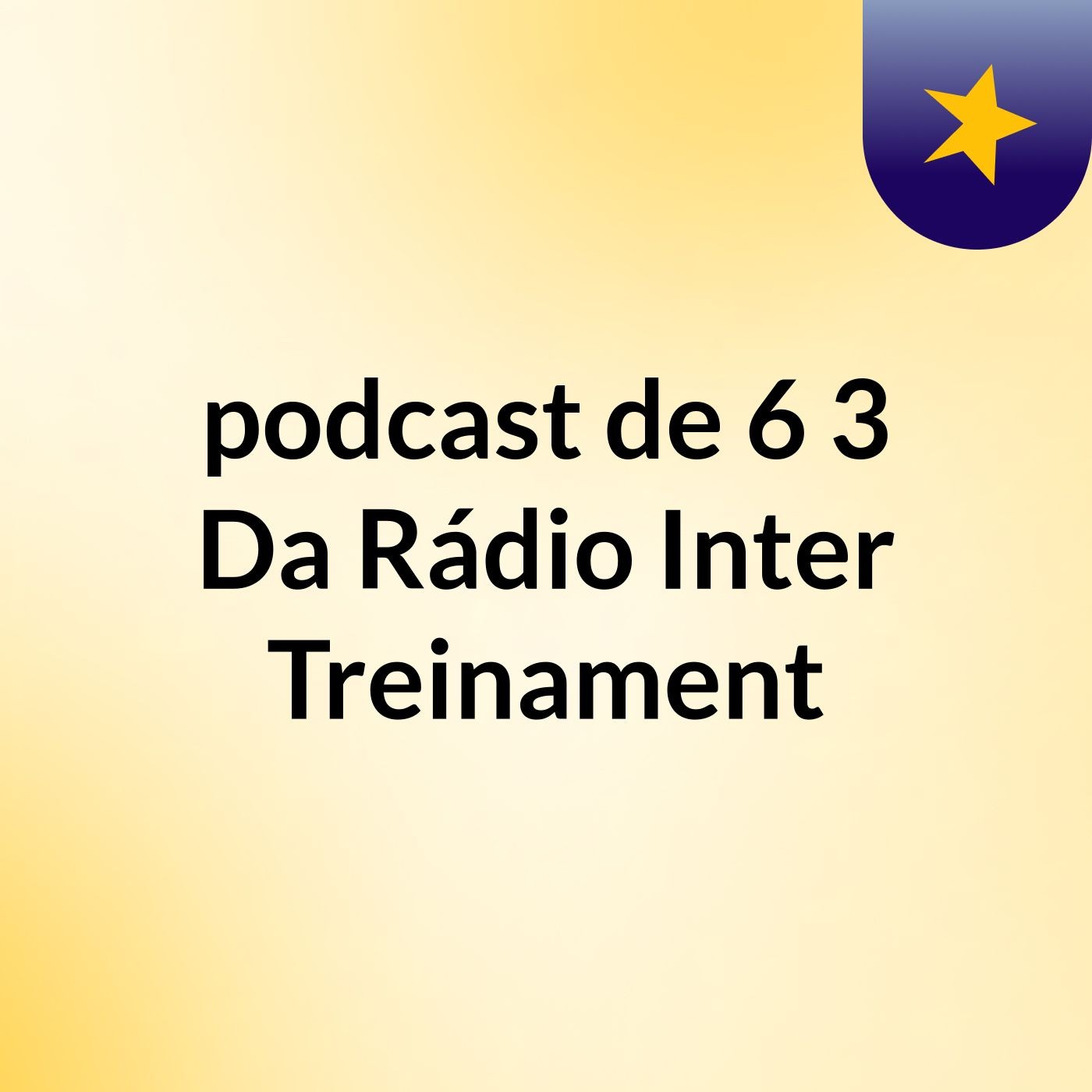 podcast de 6,3 Da Rádio Inter Treinament podcast artwork