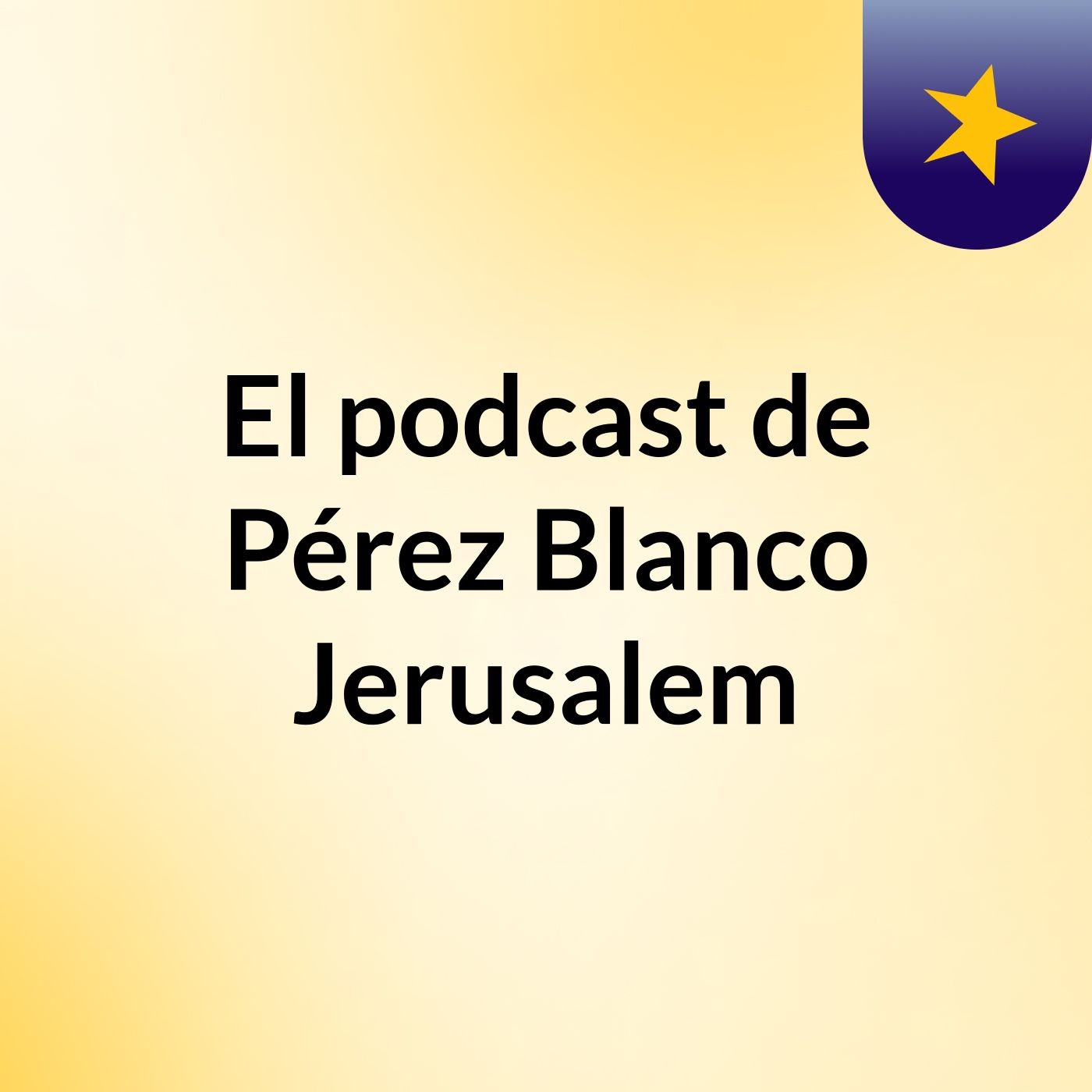 El podcast de Pérez Blanco Jerusalem podcast artwork