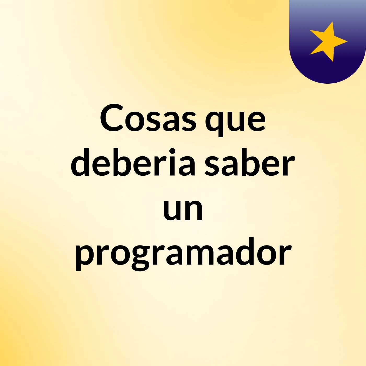 Cosas que deberia saber un programador podcast artwork