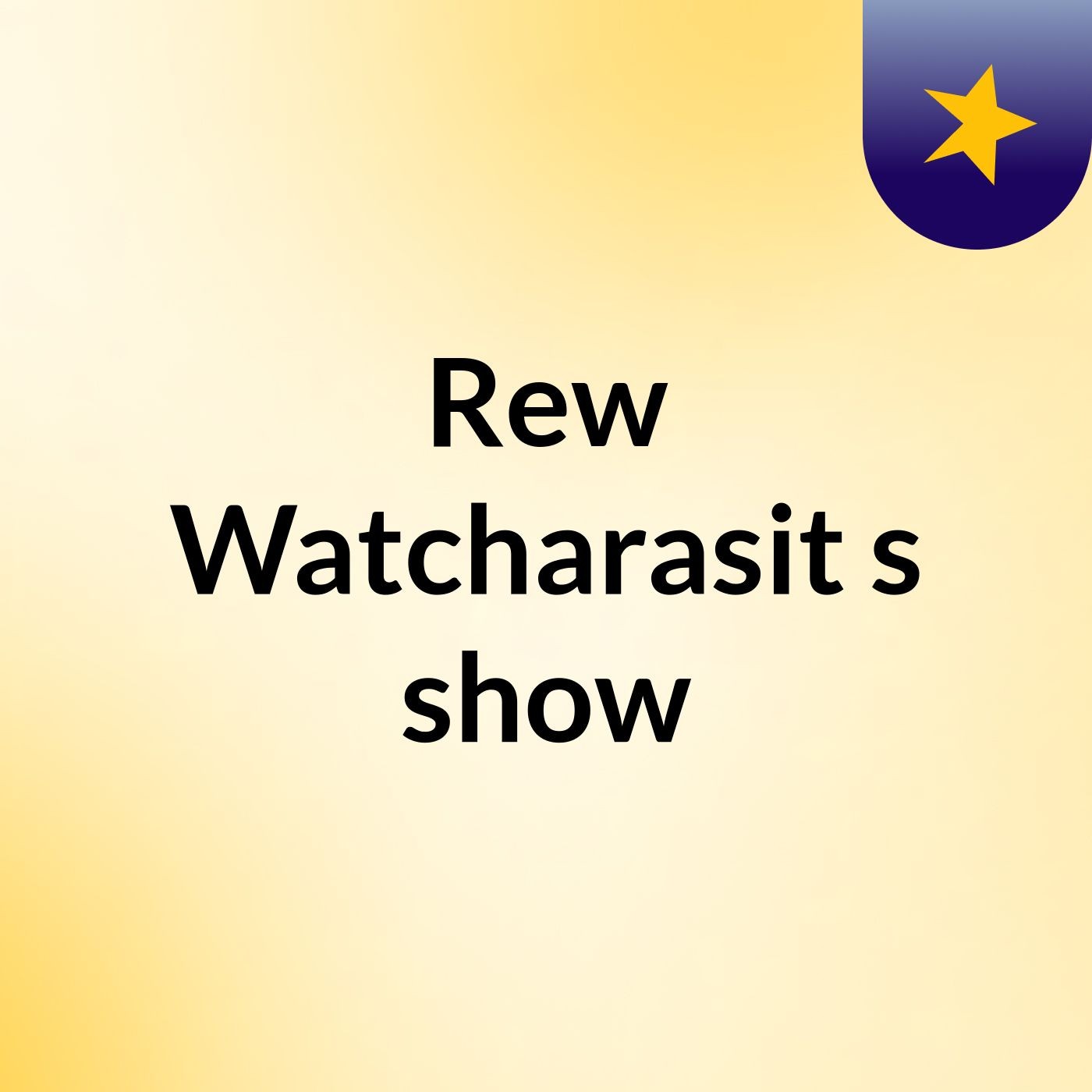 Rew Watcharasit's show:Rew Watcharasit