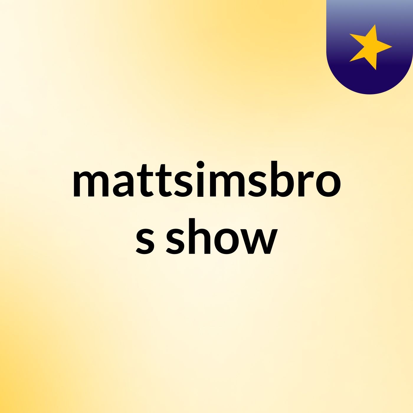 mattsimsbro's show