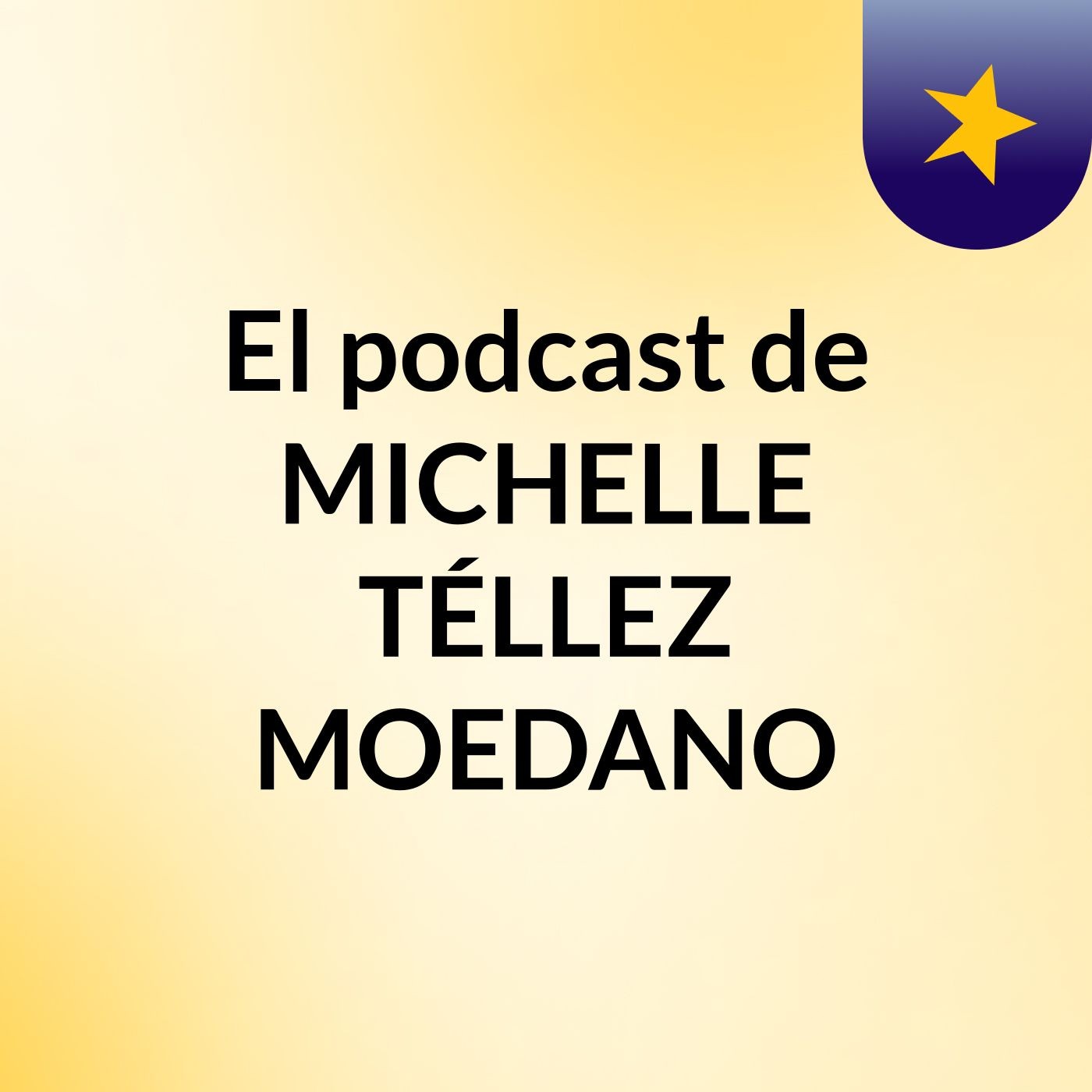 El podcast de MICHELLE TÉLLEZ MOEDANO