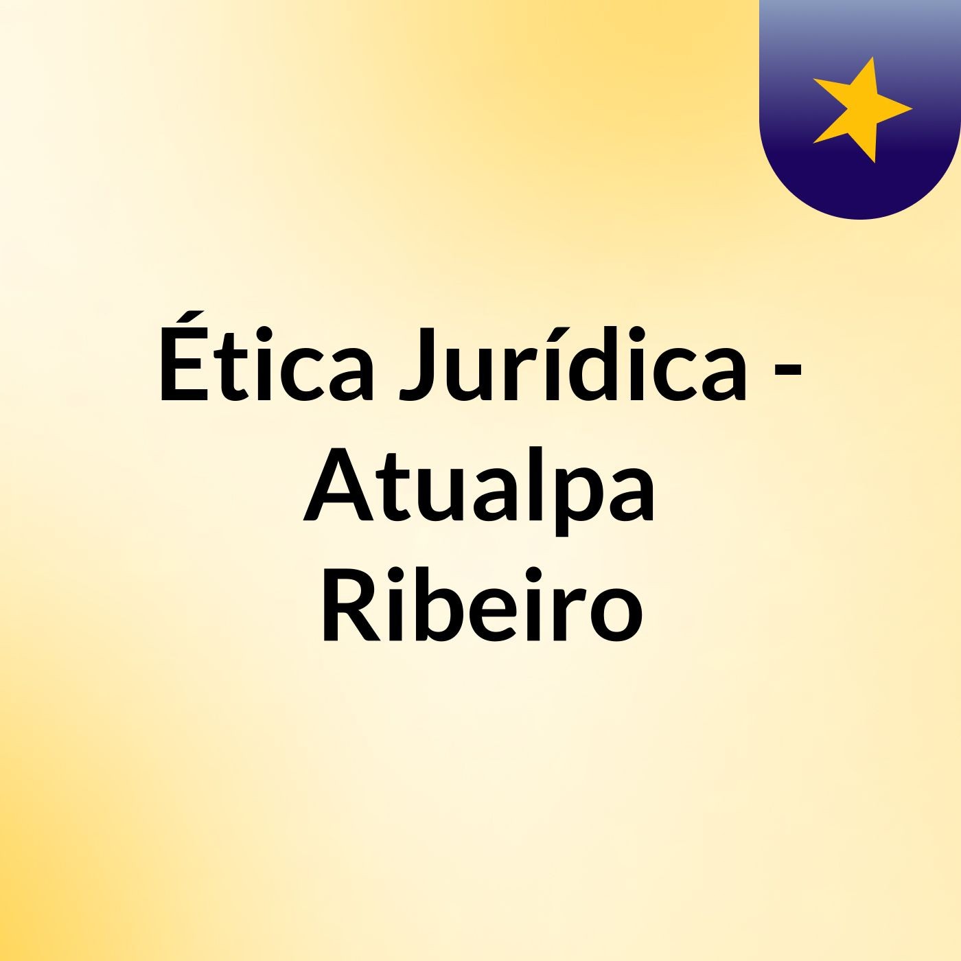 Ética Jurídica - Atualpa Ribeiro